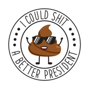 I Could $hit A Better President Bumper Sticker - PatriotDepot.com