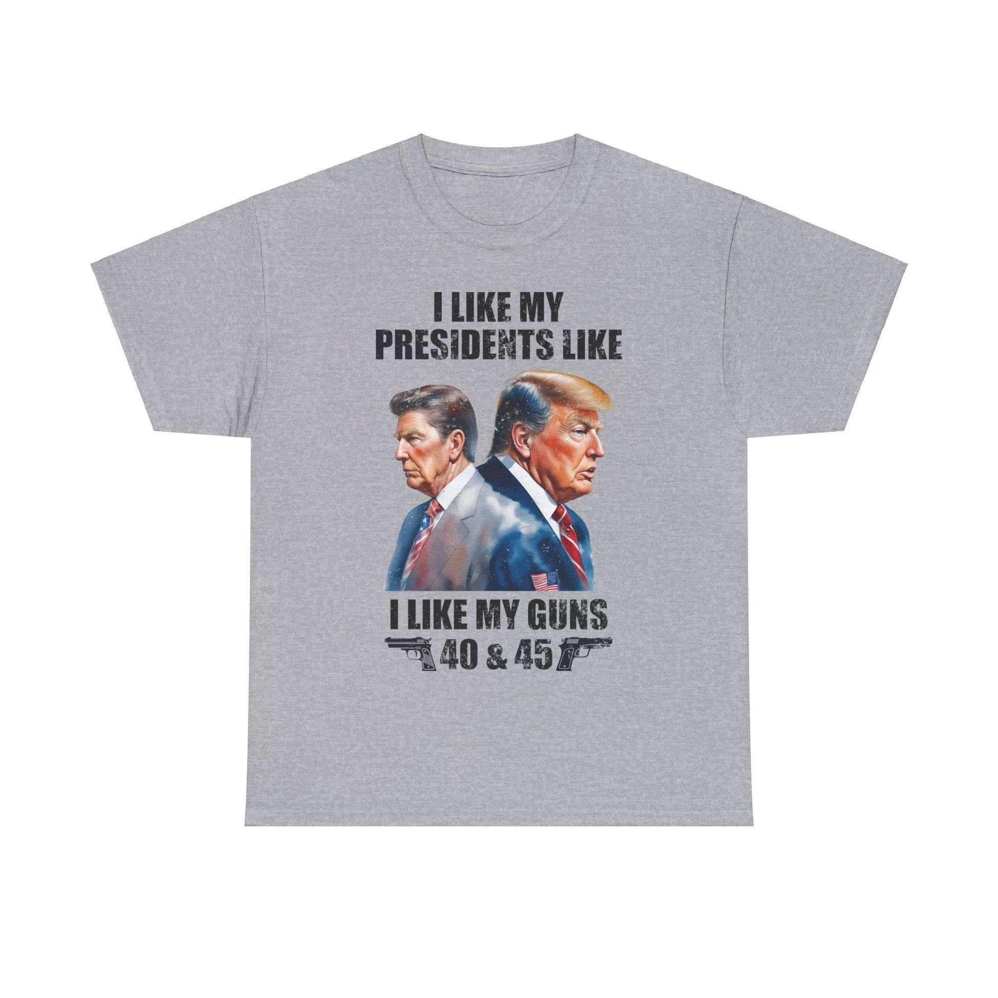I Like My Presidents Like I Like My Guns T-Shirt - PatriotDepot.com