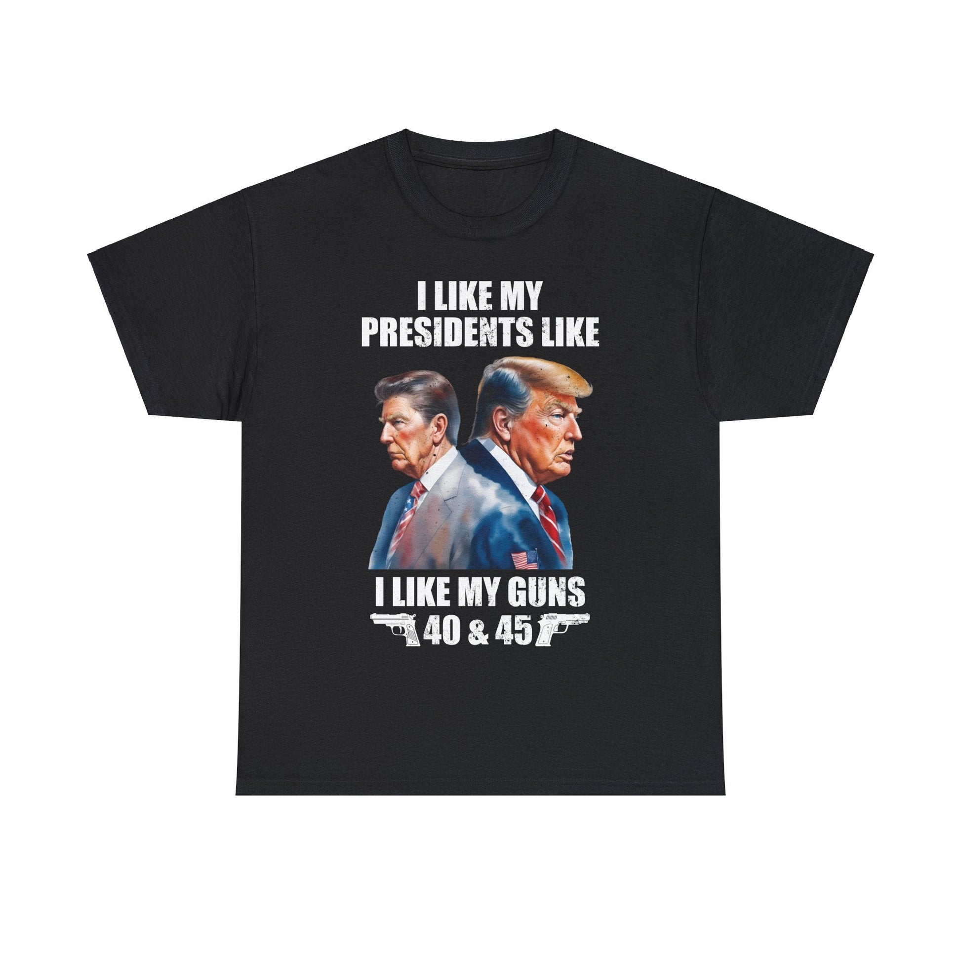 I Like My Presidents Like I Like My Guns T-Shirt - PatriotDepot.com