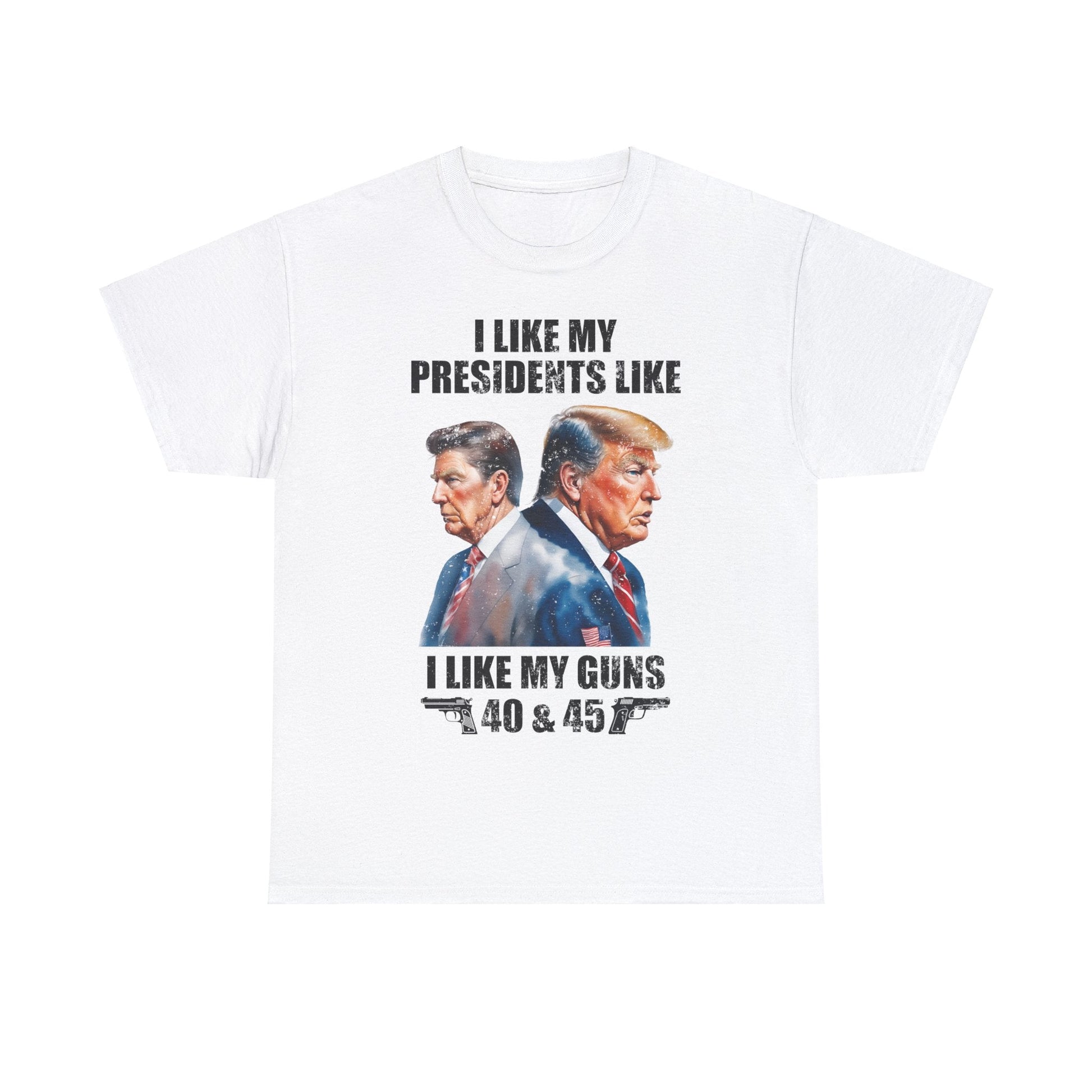 I Like My Presidents Like I Like My Guns T-Shirt - PatriotDepot.com