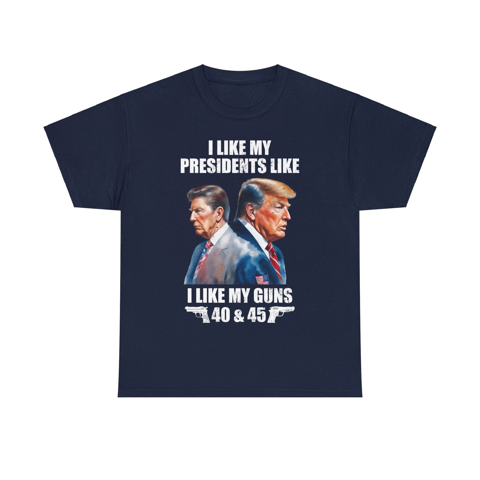 I Like My Presidents Like I Like My Guns T-Shirt - PatriotDepot.com
