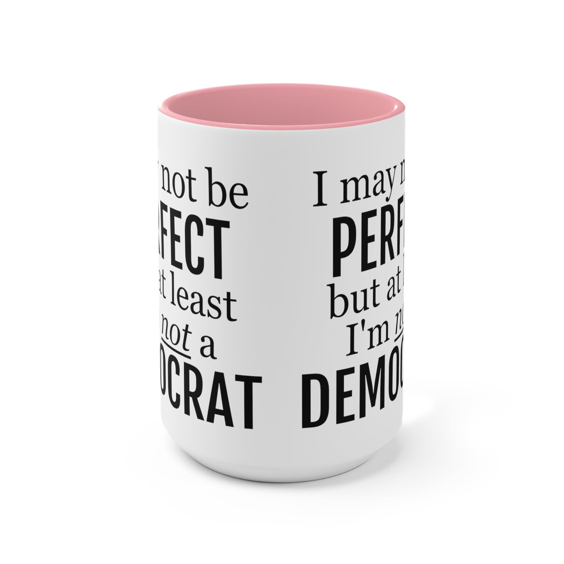 I May Not Be Perfect, But At Least I'm Not A Democrat Mug (2 sizes, 3 colors) - PatriotDepot.com