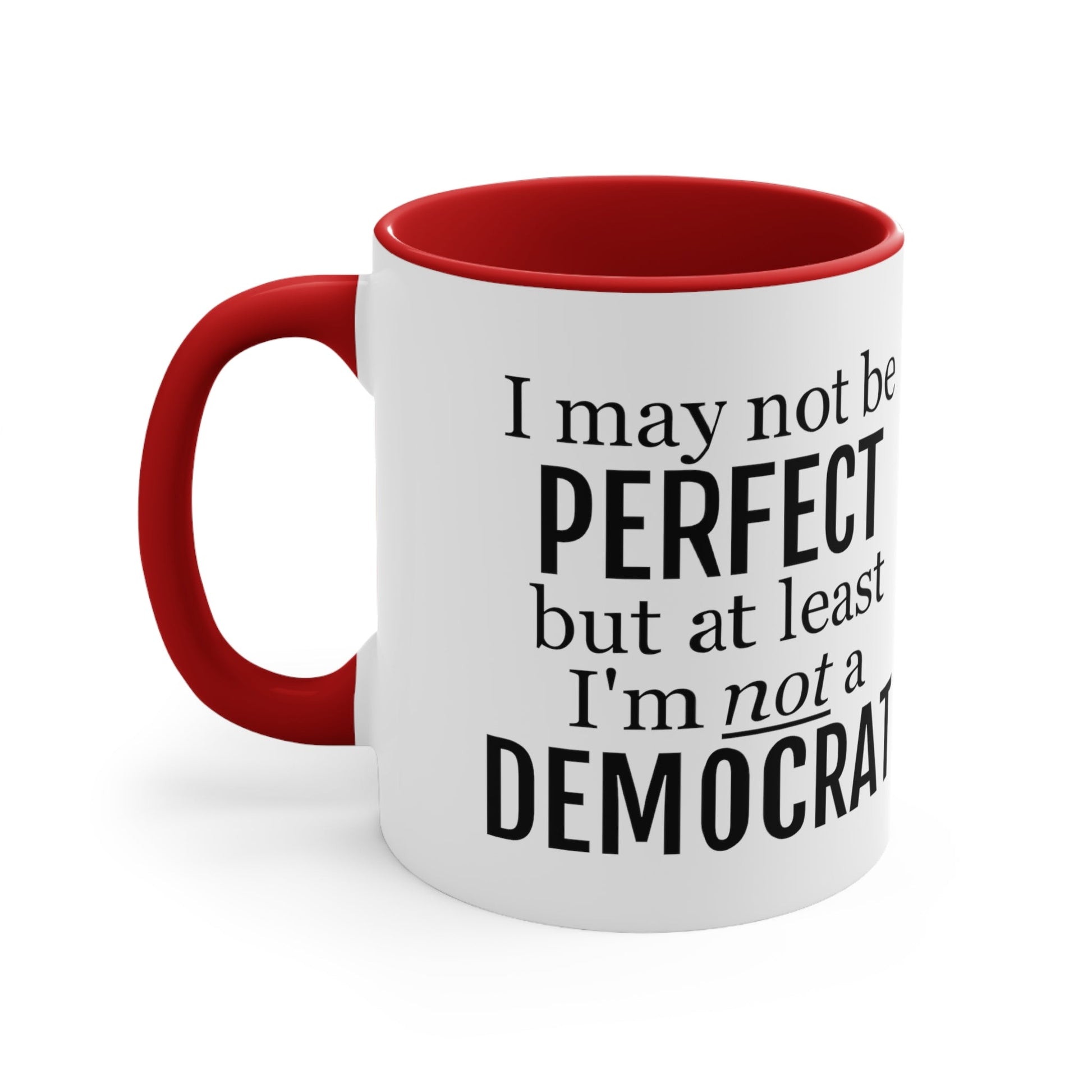 I May Not Be Perfect, But At Least I'm Not A Democrat Mug (2 sizes, 3 colors) - PatriotDepot.com
