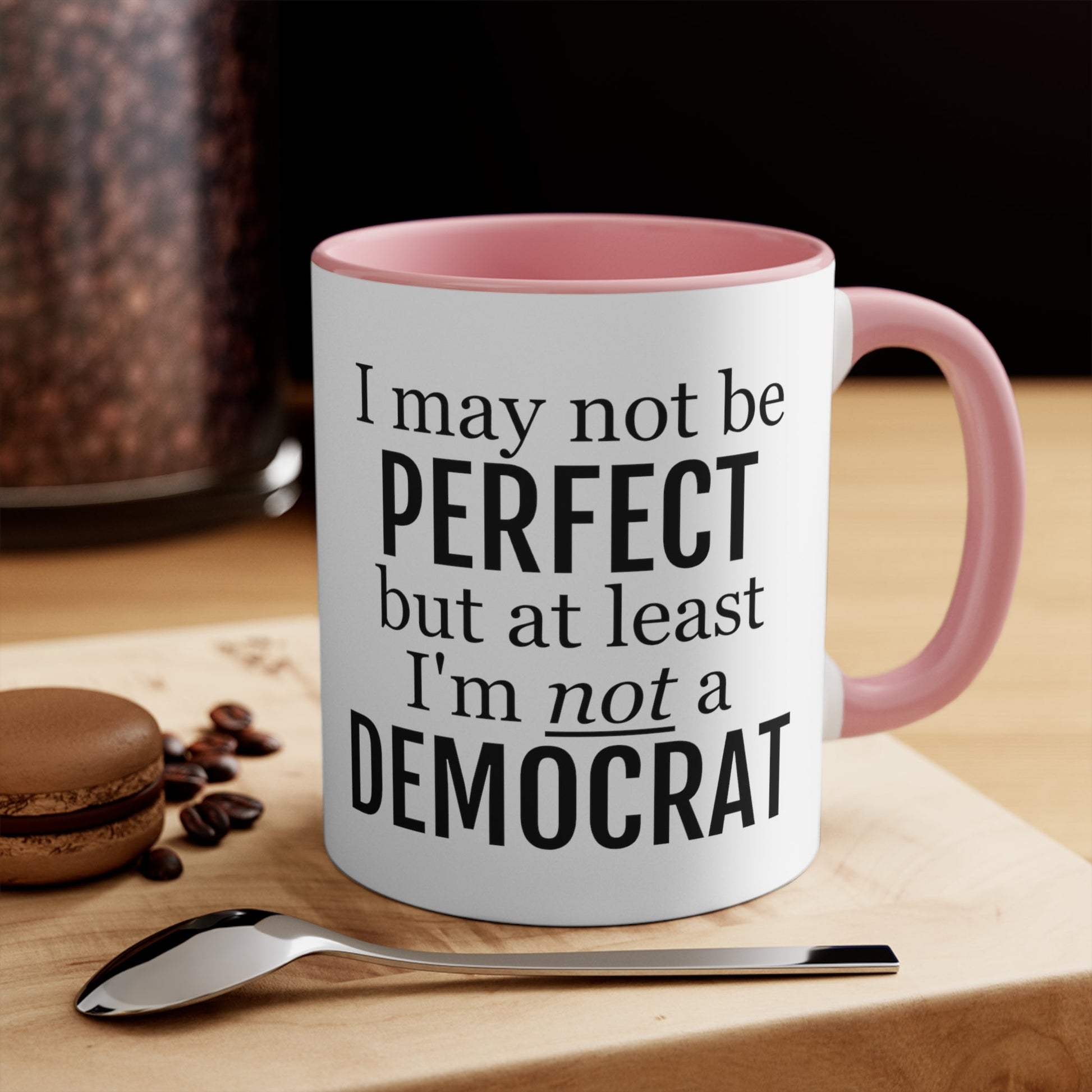 I May Not Be Perfect, But At Least I'm Not A Democrat Mug (2 sizes, 3 colors) - PatriotDepot.com