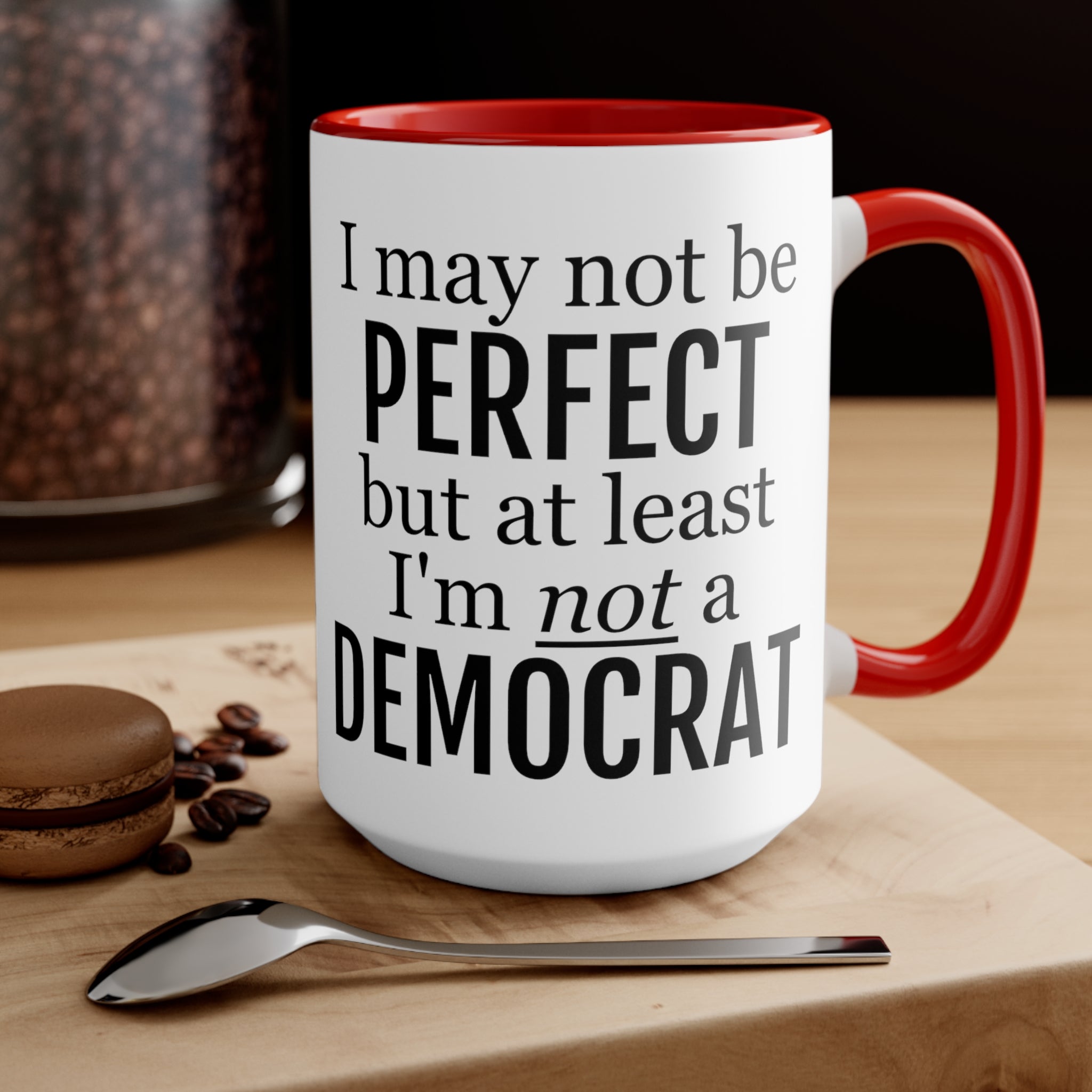 I May Not Be Perfect, But At Least I'm Not A Democrat Mug (2 sizes, 3 colors) - PatriotDepot.com