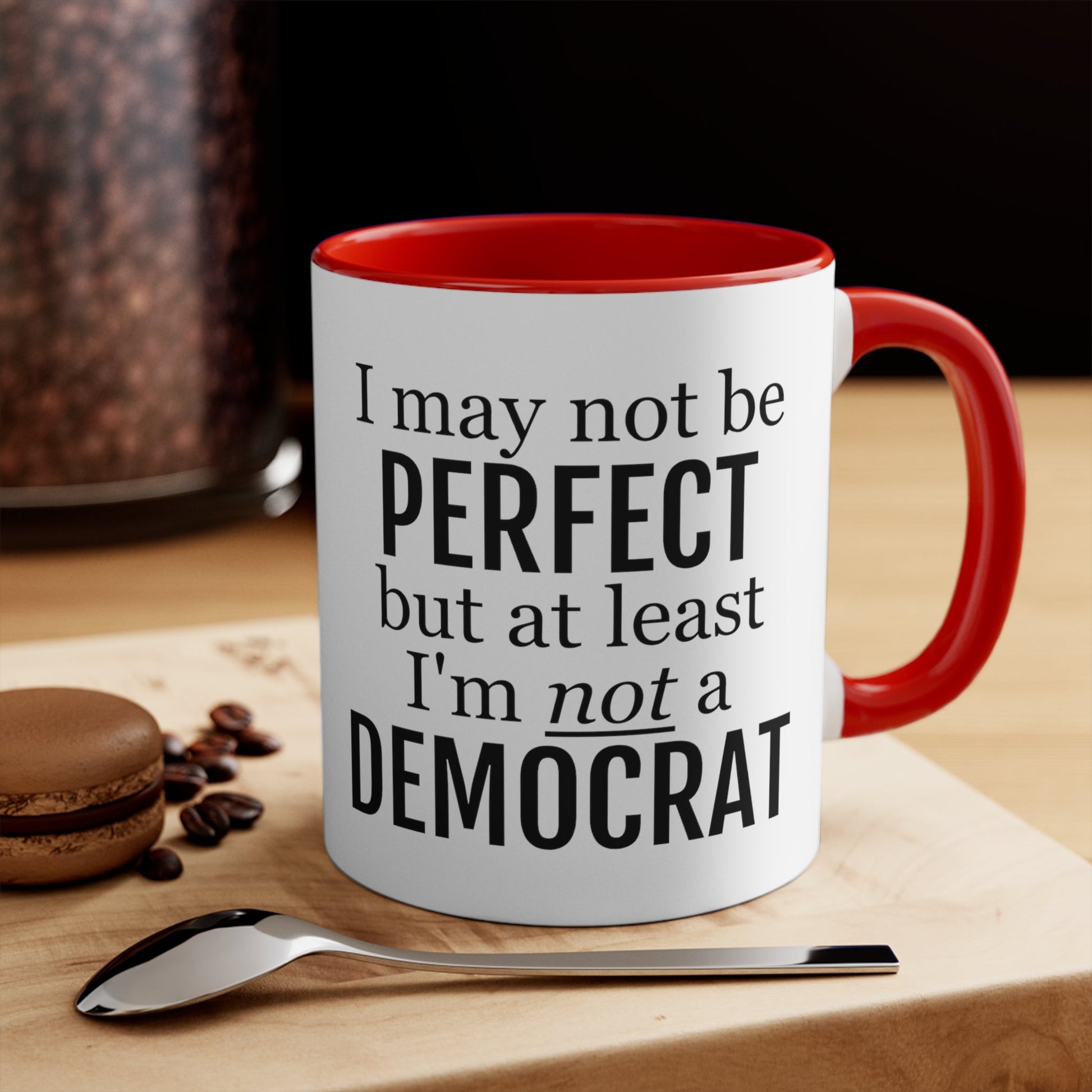 I May Not Be Perfect, But At Least I'm Not A Democrat Mug (2 sizes, 3 colors) - PatriotDepot.com