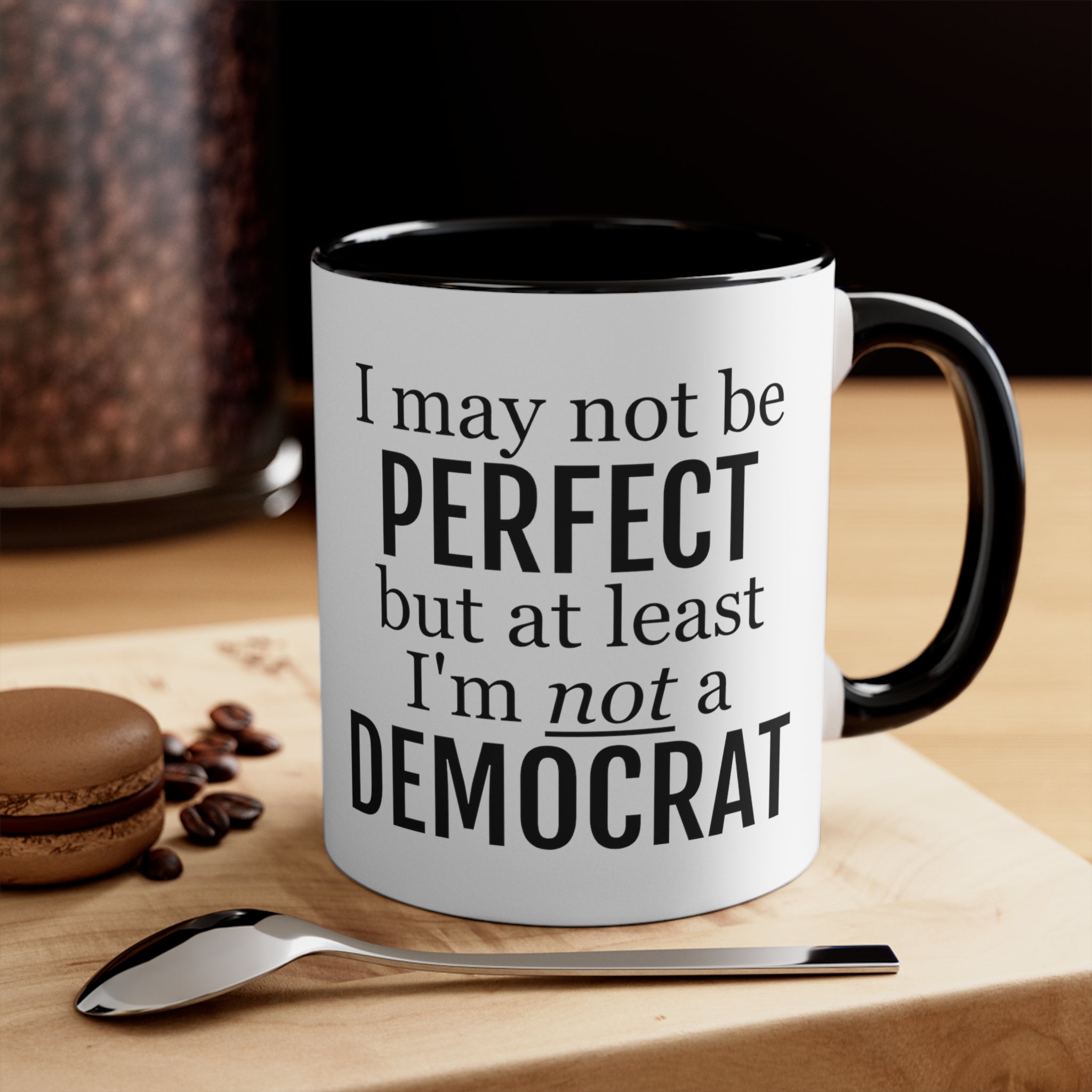 I May Not Be Perfect, But At Least I'm Not A Democrat Mug (2 sizes, 3 colors) - PatriotDepot.com