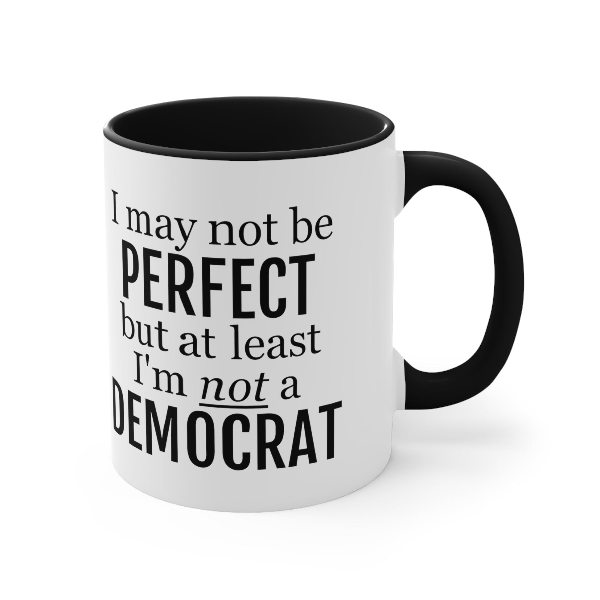 I May Not Be Perfect, But At Least I'm Not A Democrat Mug (2 sizes, 3 colors) - PatriotDepot.com