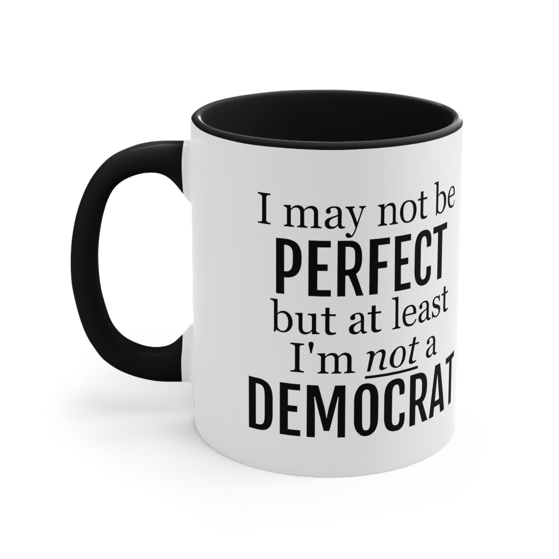 I May Not Be Perfect, But At Least I'm Not A Democrat Mug (2 sizes, 3 colors) - PatriotDepot.com