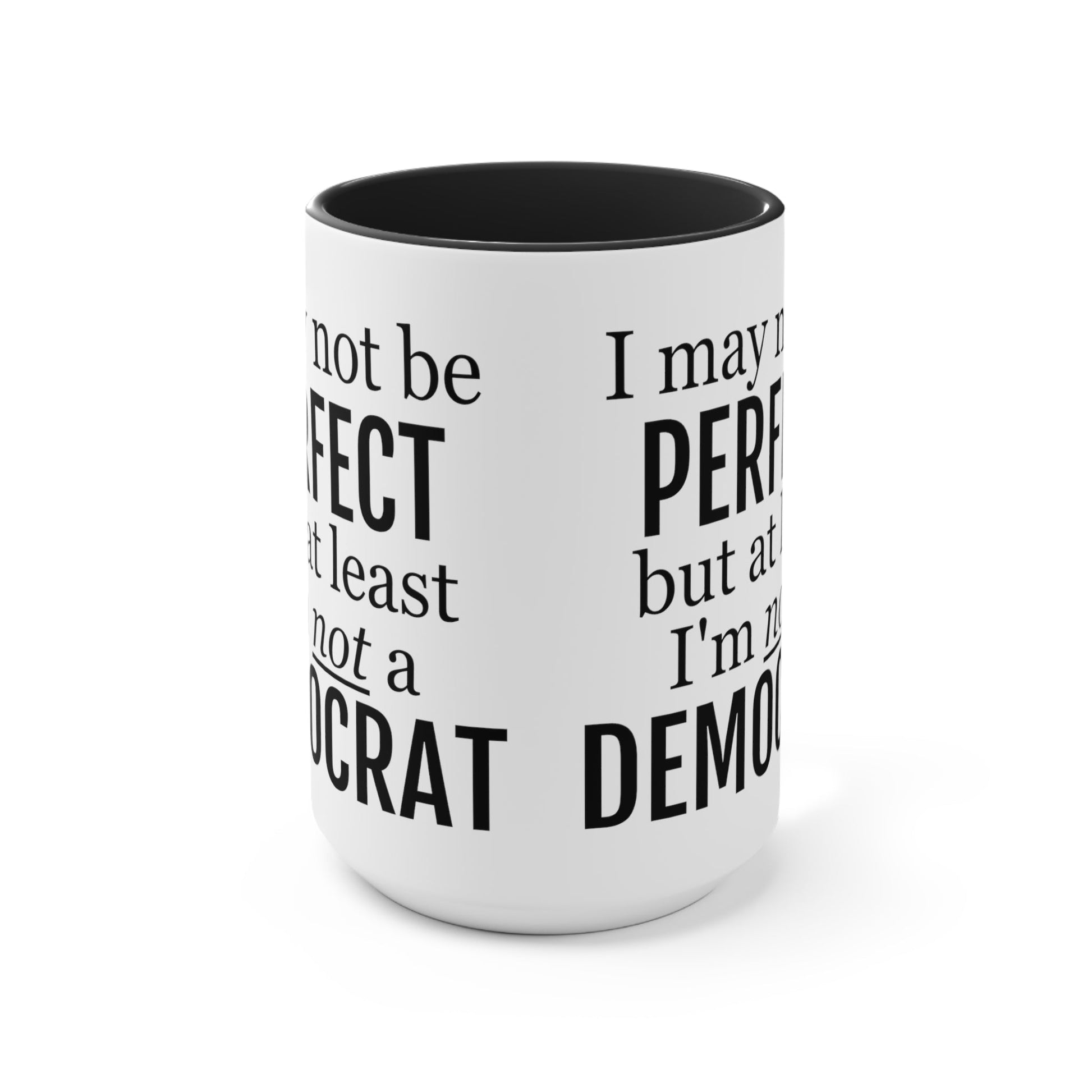 I May Not Be Perfect, But At Least I'm Not A Democrat Mug (2 sizes, 3 colors) - PatriotDepot.com