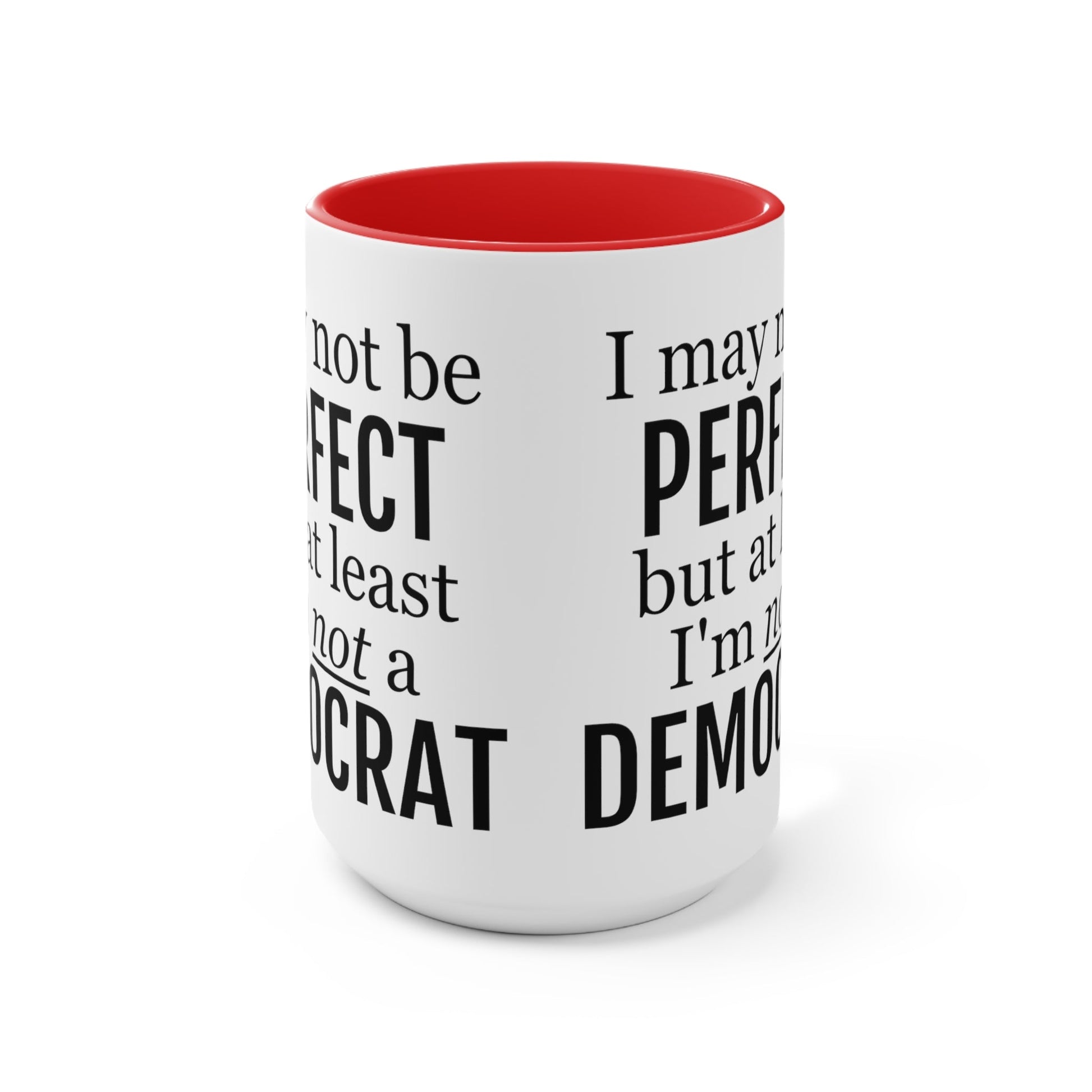 I May Not Be Perfect, But At Least I'm Not A Democrat Mug (2 sizes, 3 colors) - PatriotDepot.com
