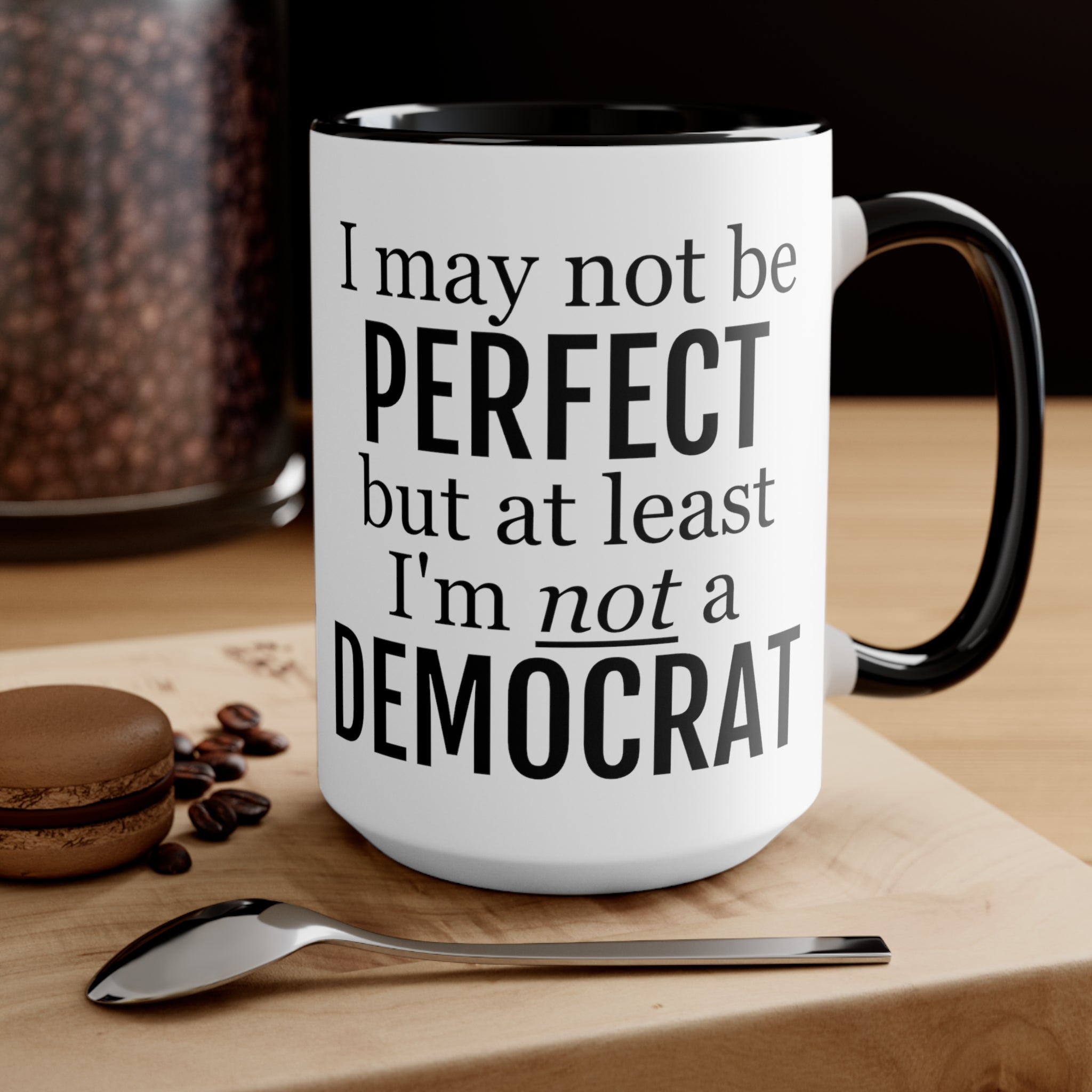 I May Not Be Perfect, But At Least I'm Not A Democrat Mug (2 sizes, 3 colors) - PatriotDepot.com