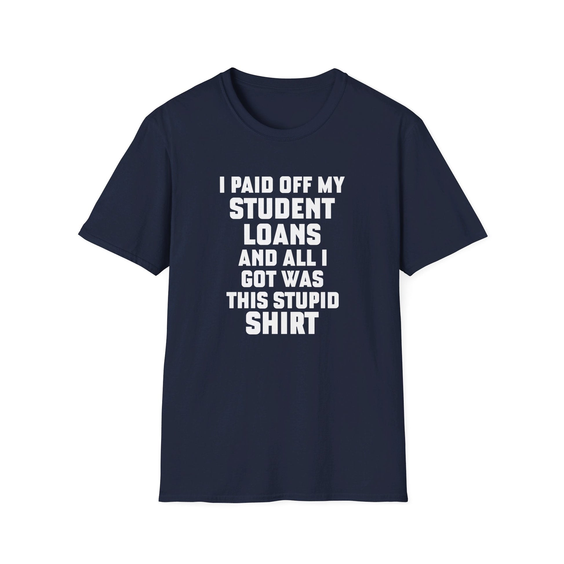 I Paid Off My Student Loans Unisex T-Shirt - PatriotDepot.com