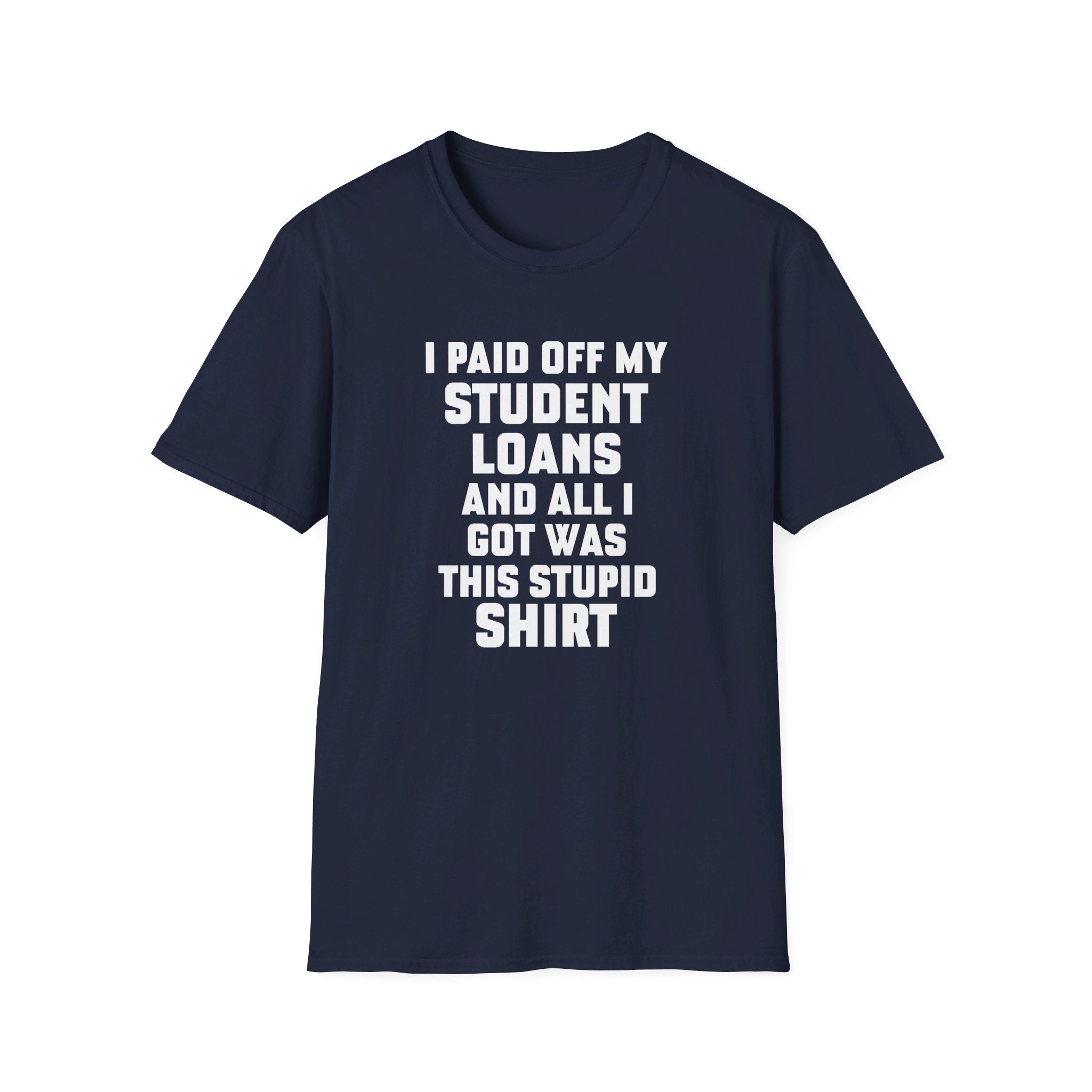 I Paid Off My Student Loans Unisex T-Shirt - PatriotDepot.com