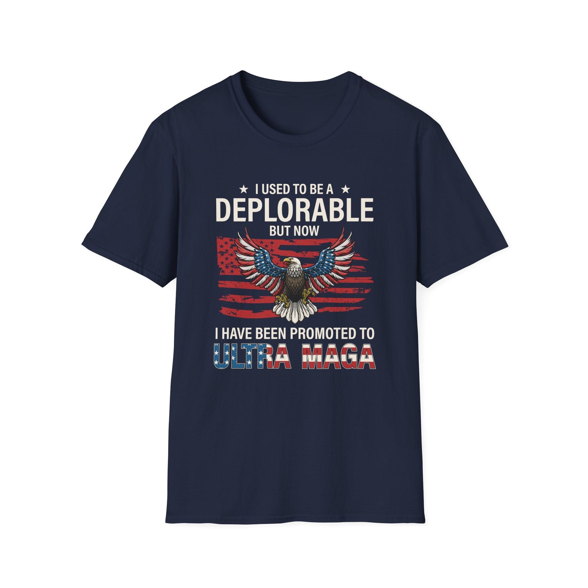 I used to be a Deplorable but now I've been promoted to ULTRA MAGA Unisex T-Shirt - PatriotDepot.com