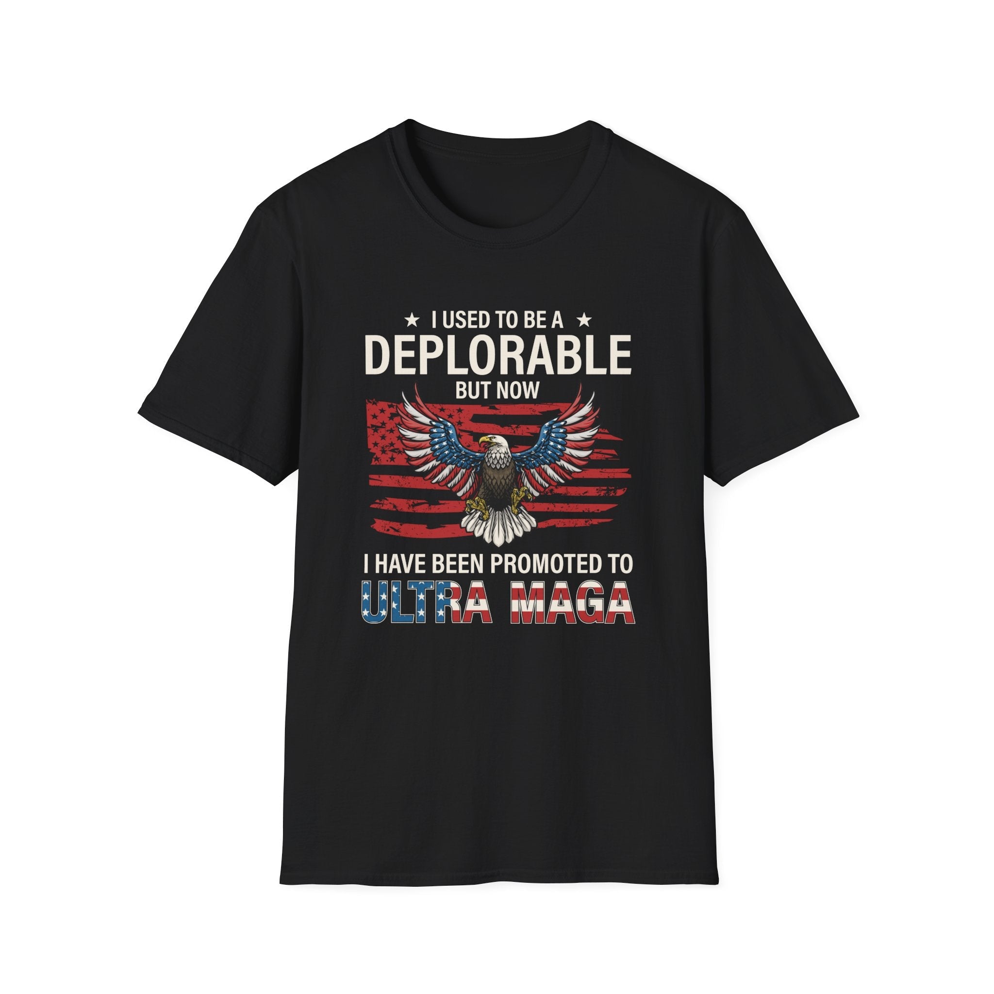 I used to be a Deplorable but now I've been promoted to ULTRA MAGA Unisex T-Shirt - PatriotDepot.com