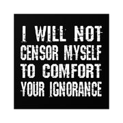 I Will Not Censor Myself Sticker (Indoor\Outdoor) - PatriotDepot.com