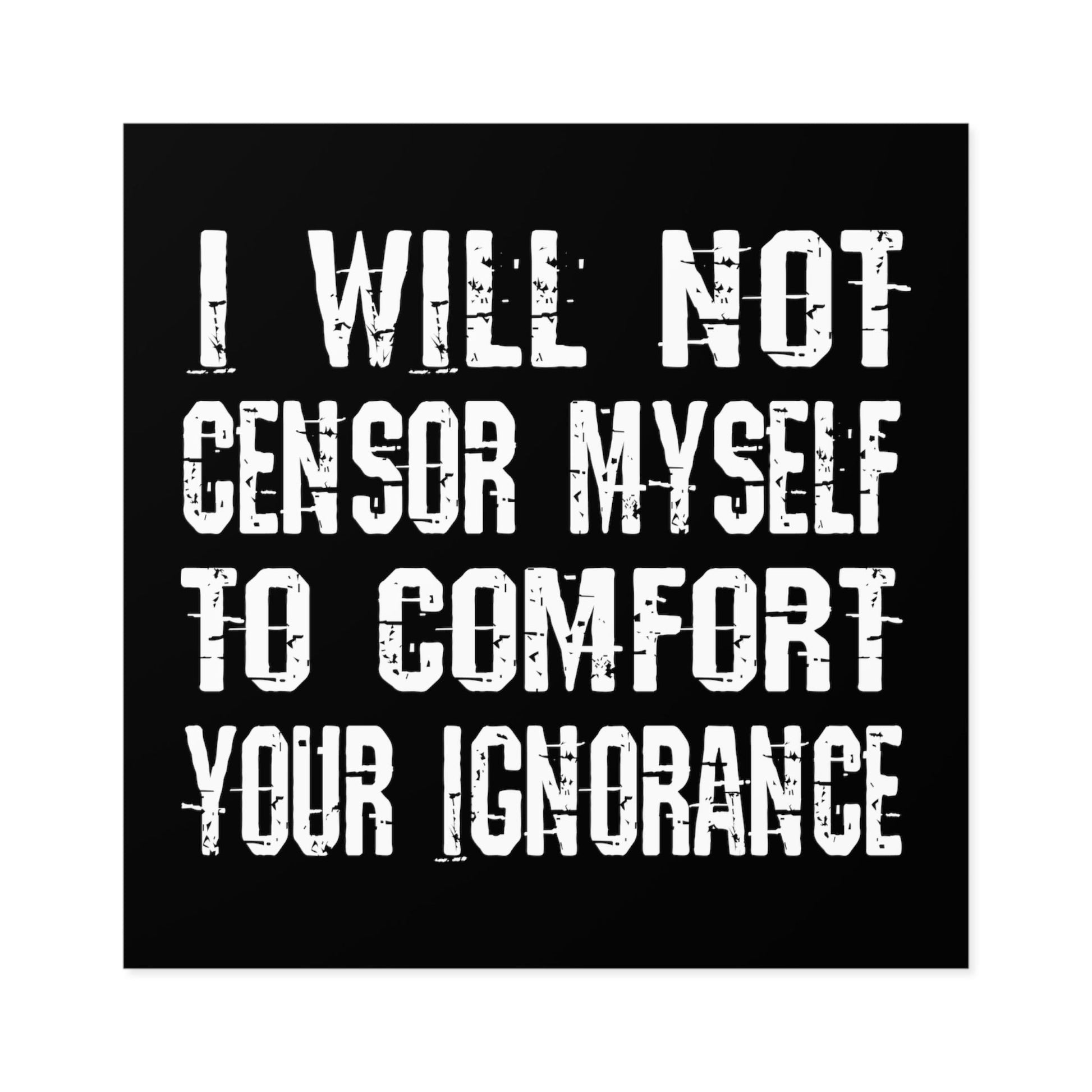 I Will Not Censor Myself Sticker (Indoor\Outdoor) - PatriotDepot.com