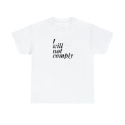 I Will Not Comply Unisex T-Shirt - PatriotDepot.com