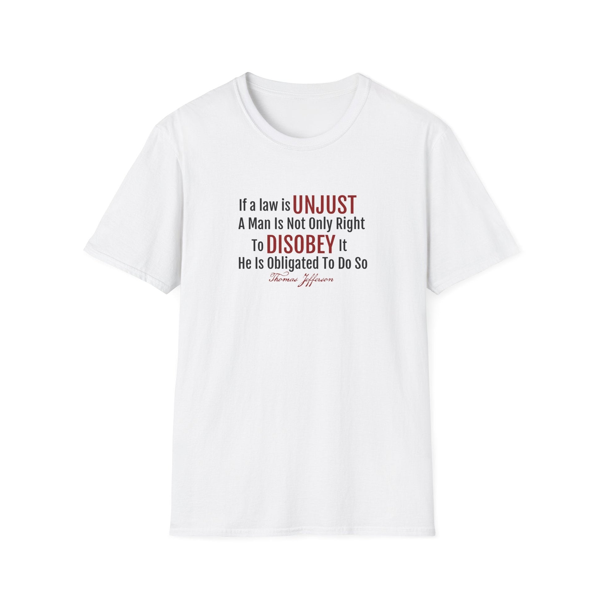 "If A Law Is Unjust..." Thomas Jefferson Quote T-Shirt - PatriotDepot.com