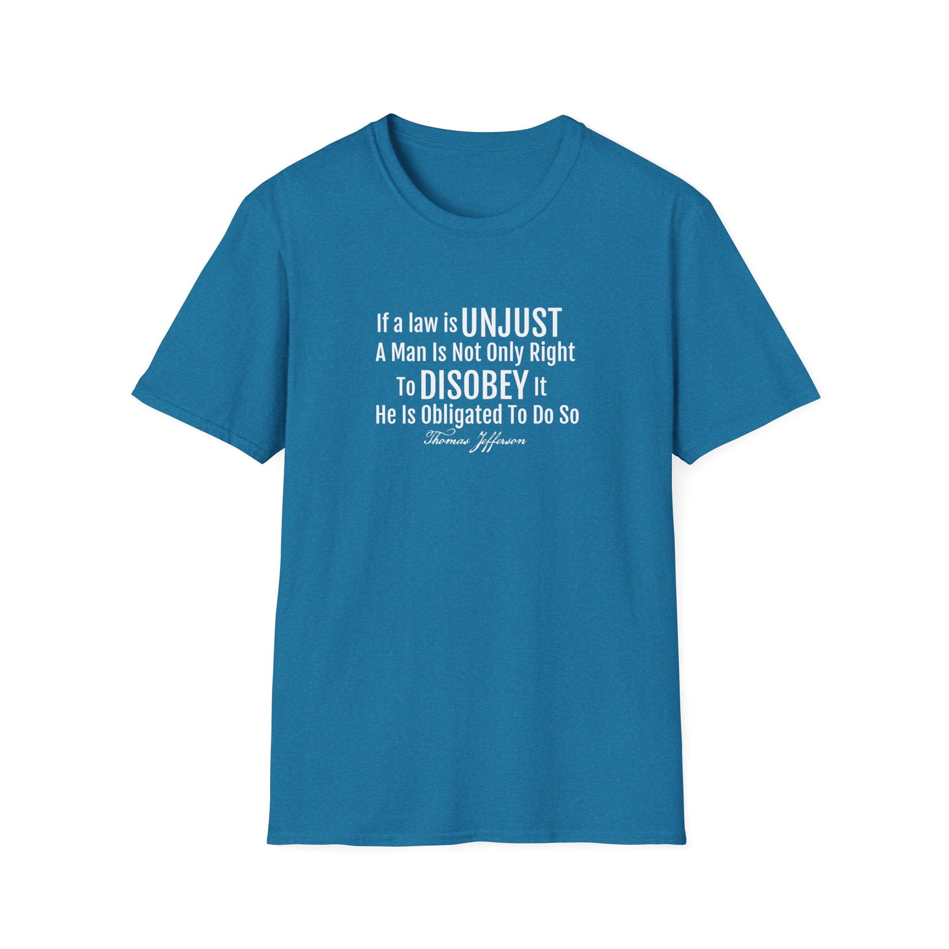 "If A Law Is Unjust..." Thomas Jefferson Quote T-Shirt - PatriotDepot.com
