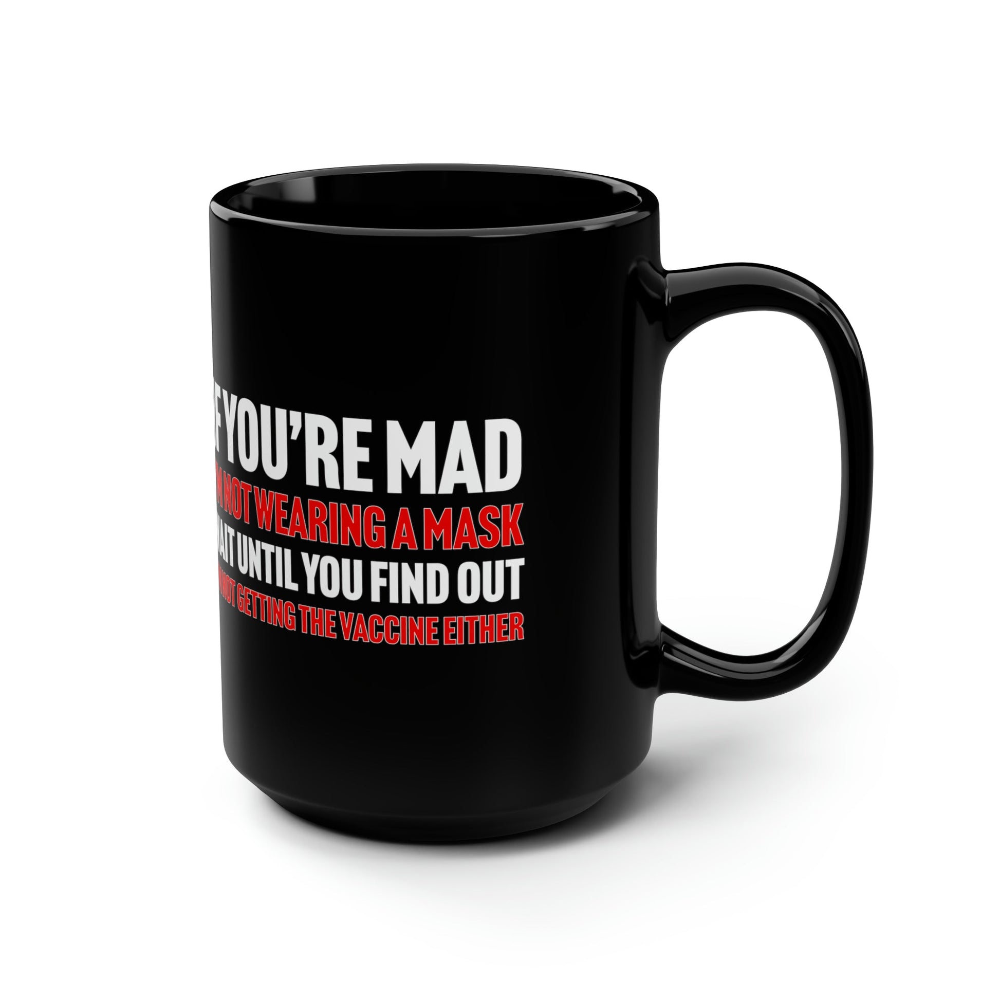 If You're Mad Black Mug 15oz - PatriotDepot.com