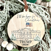 I’ll Be Home for Christmas Trump 2024 Wooden Ornament - PatriotDepot.com
