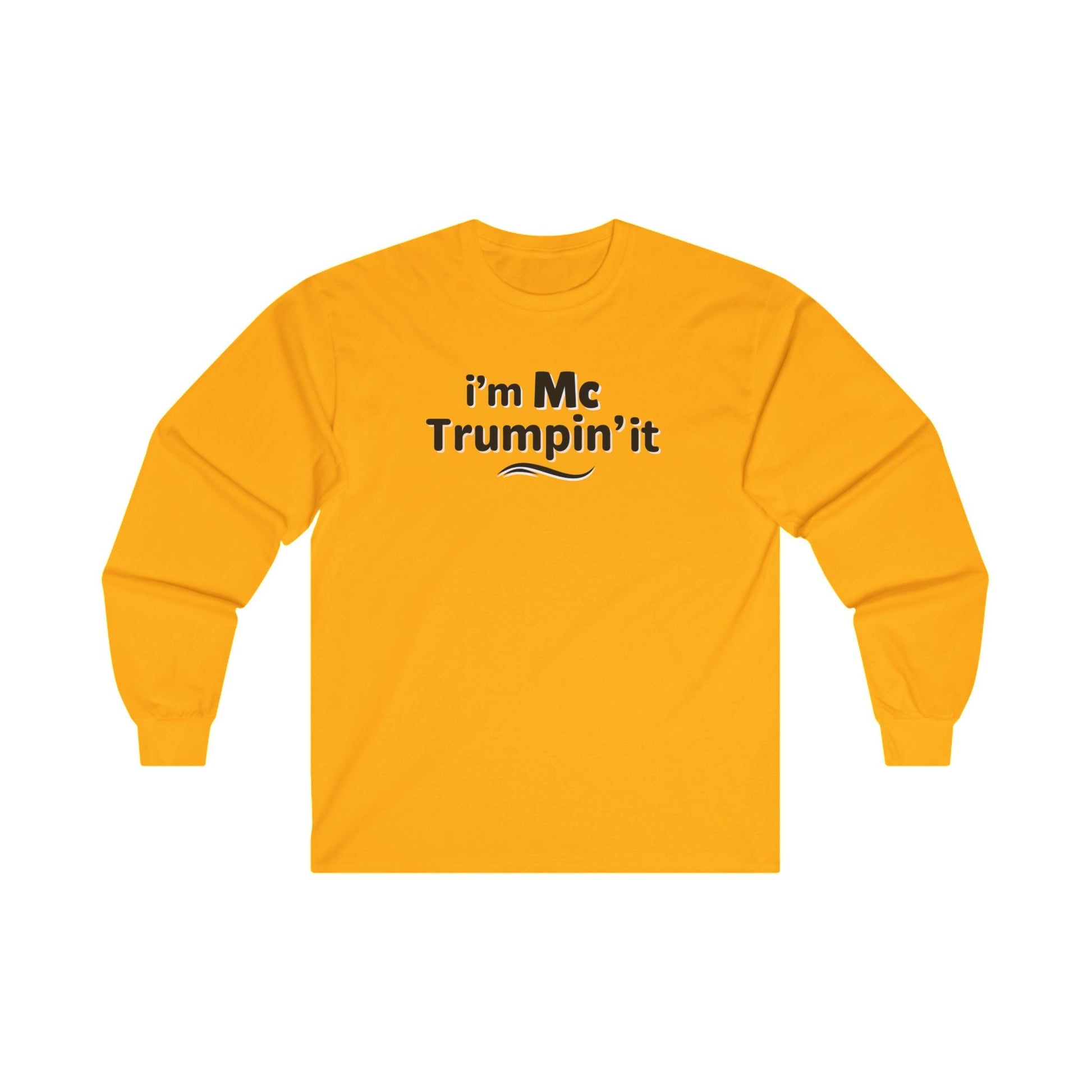I'm McTrumpin' It Long Sleeve Shirt - PatriotDepot.com