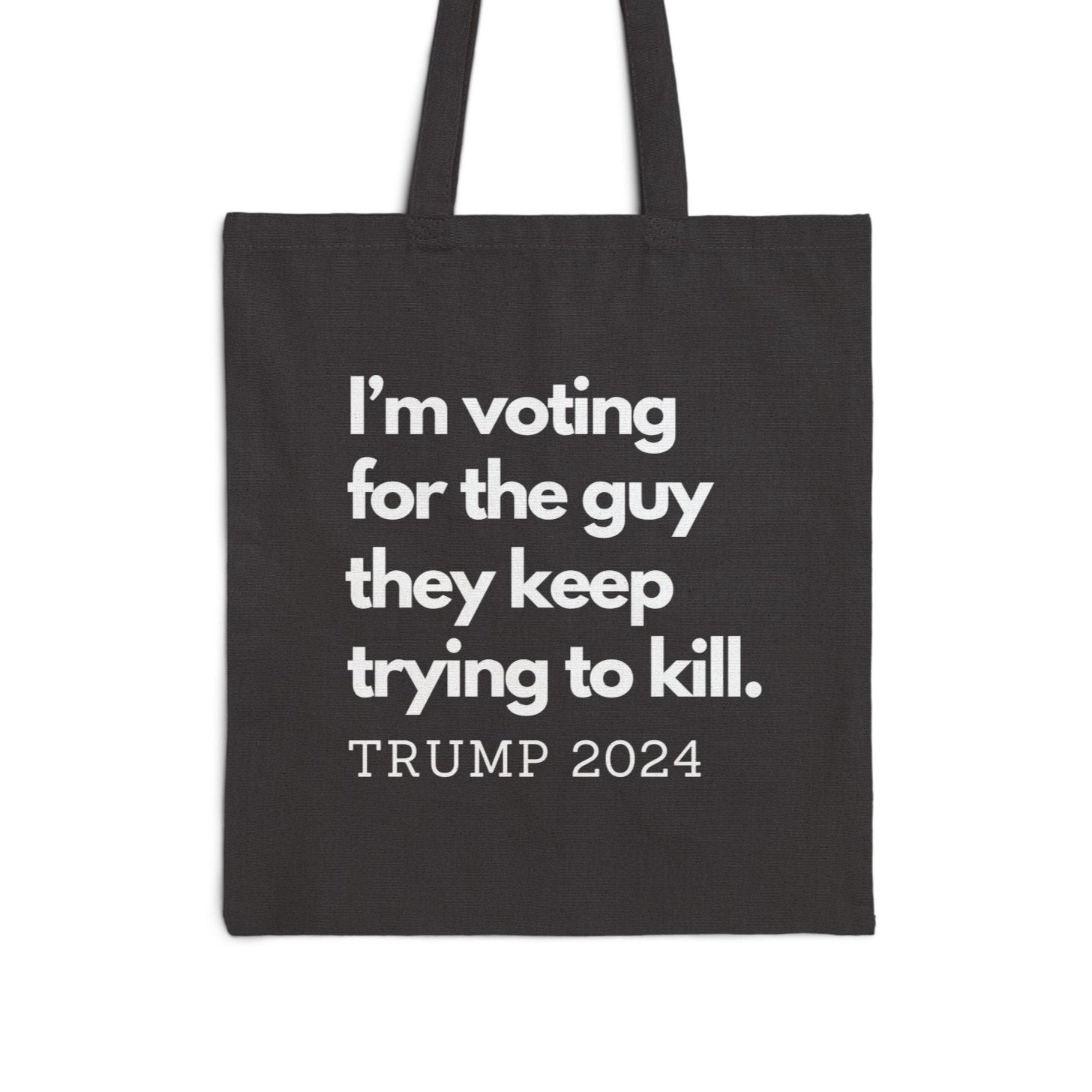 I'm voting for the guy they keep trying to kill. Trump 2024 Large Tote Bag (2 Colors) - PatriotDepot.com