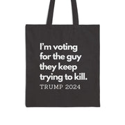 I'm voting for the guy they keep trying to kill. Trump 2024 Large Tote Bag (2 Colors) - PatriotDepot.com