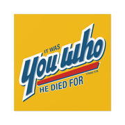 It Was You Who He Died For Sticker (Indoor\Outdoor) - PatriotDepot.com