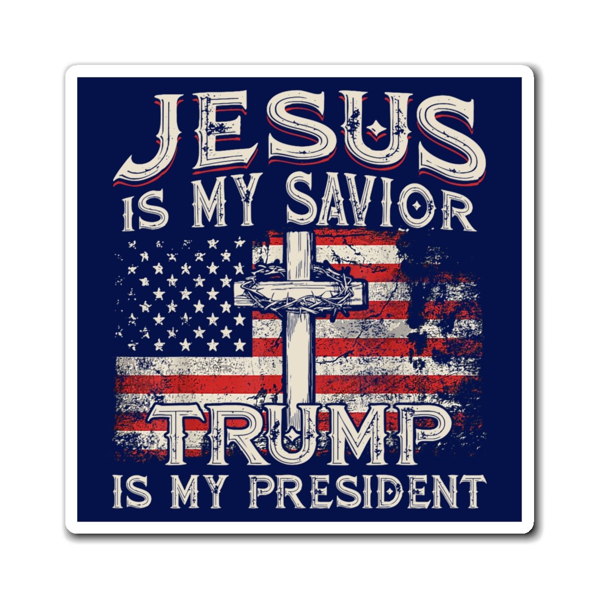 Jesus is My Savior Trump is My President Magnet (3 Sizes) - PatriotDepot.com