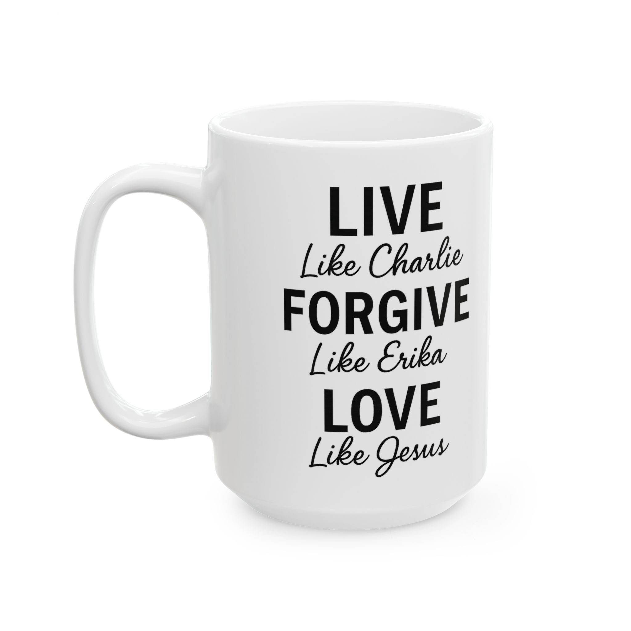 LIVE. FORGIVE. LOVE. Charlie Kirk Mug (2 Sizes) - PatriotDepot.com
