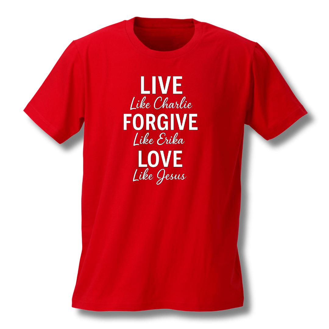LIVE. FORGIVE. LOVE. Charlie Kirk T-Shirt - PatriotDepot.com