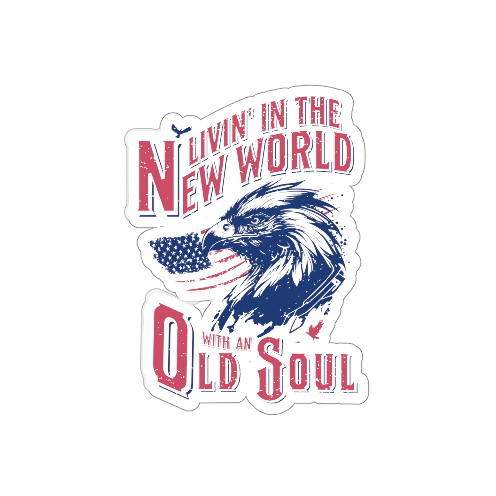 Livin' in the New World with an Old Soul Die - Cut Sticker (3 Sizes) - PatriotDepot.com