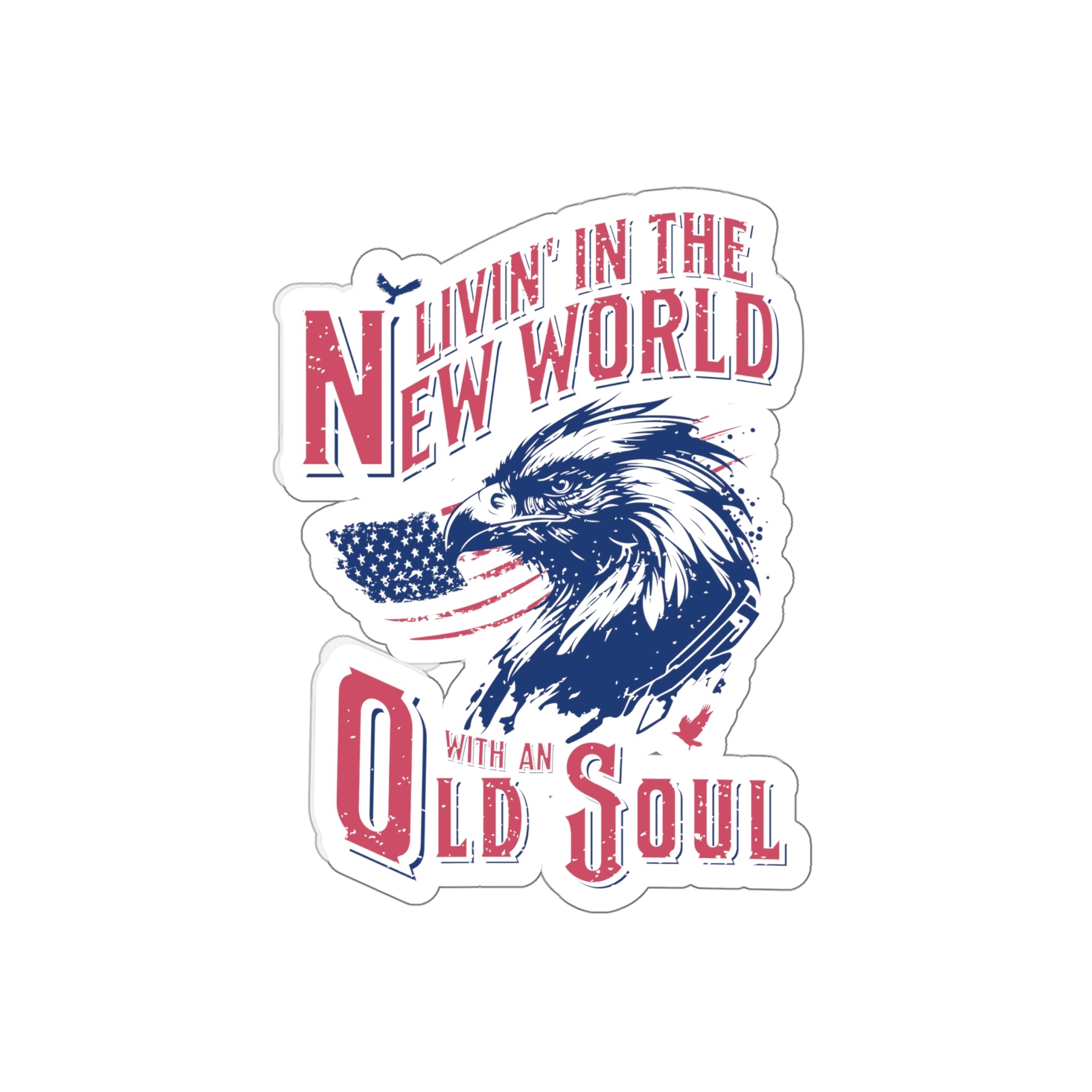 Livin' in the New World with an Old Soul Die - Cut Sticker (3 Sizes) - PatriotDepot.com