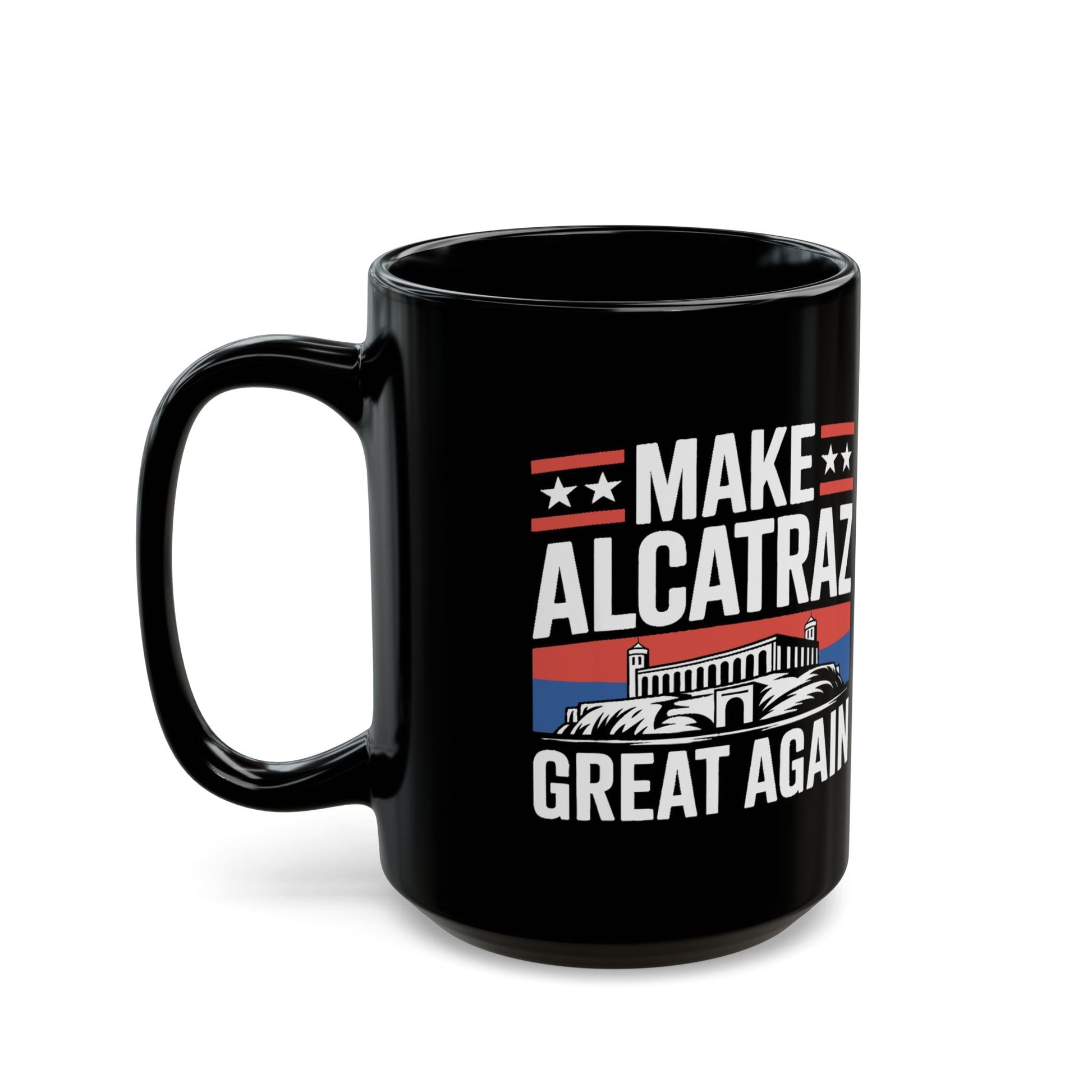 Make Alcatraz Great Again Mug (2 Sizes) - PatriotDepot.com