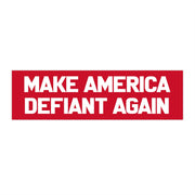 Make America Defiant Again Bumper Sticker - PatriotDepot.com
