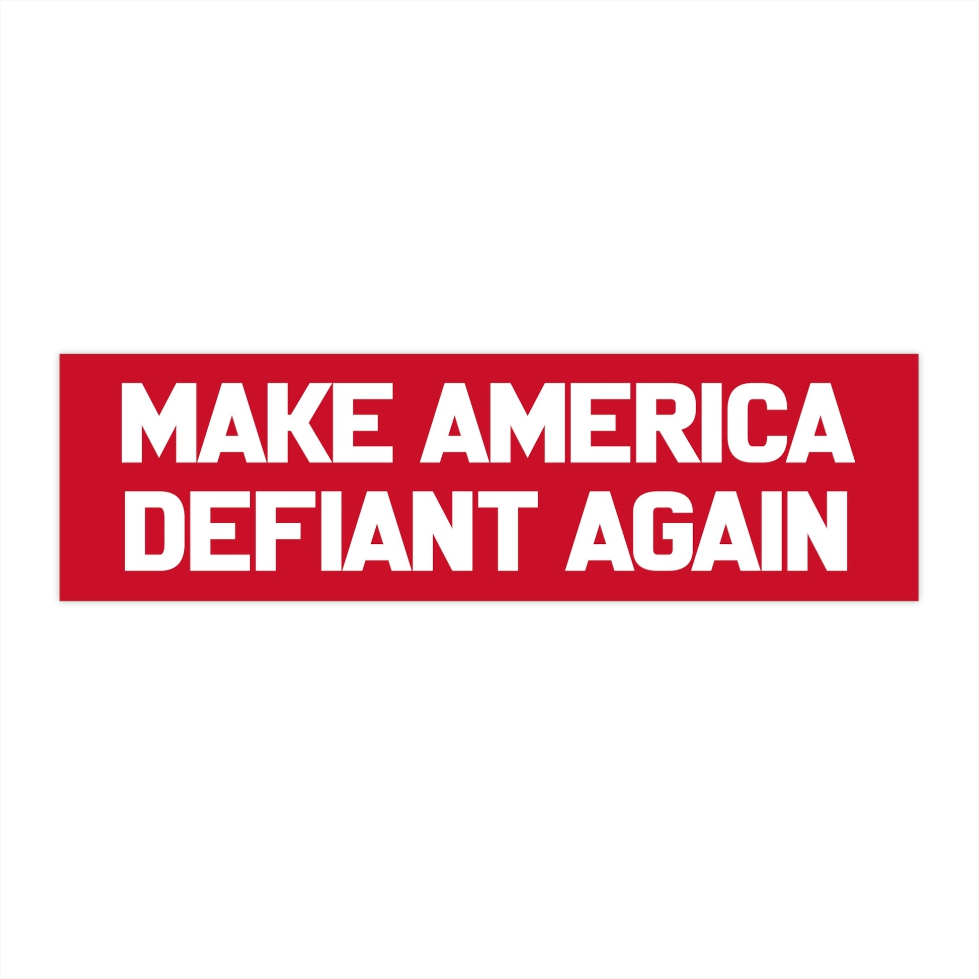 Make America Defiant Again Bumper Sticker - PatriotDepot.com