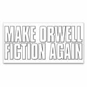 Make Orwell Fiction Again Bumper Sticker - PatriotDepot.com