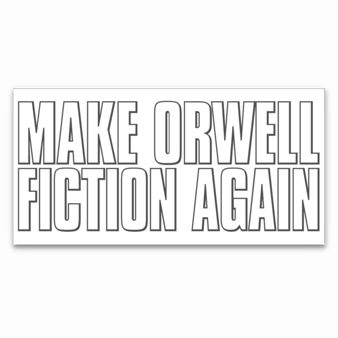 Make Orwell Fiction Again Bumper Sticker - PatriotDepot.com
