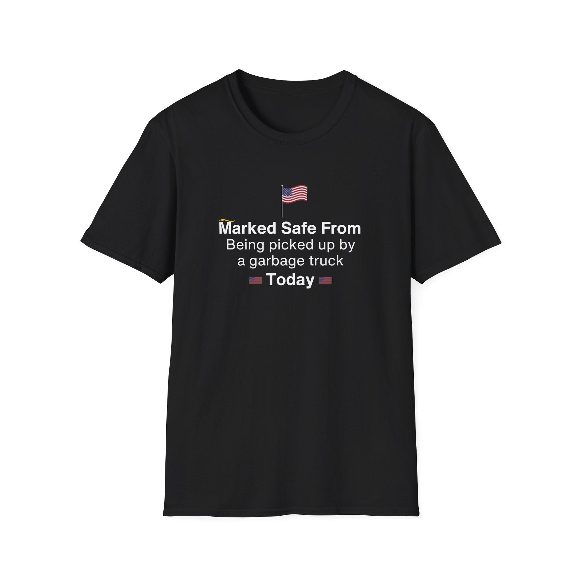 Marked Safe From Being Picked Up By A Garbage Truck Today Patriotic T-Shirt - PatriotDepot.com