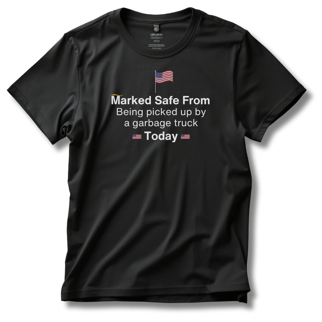Marked Safe From Being Picked Up By A Garbage Truck Today Patriotic T-Shirt - PatriotDepot.com