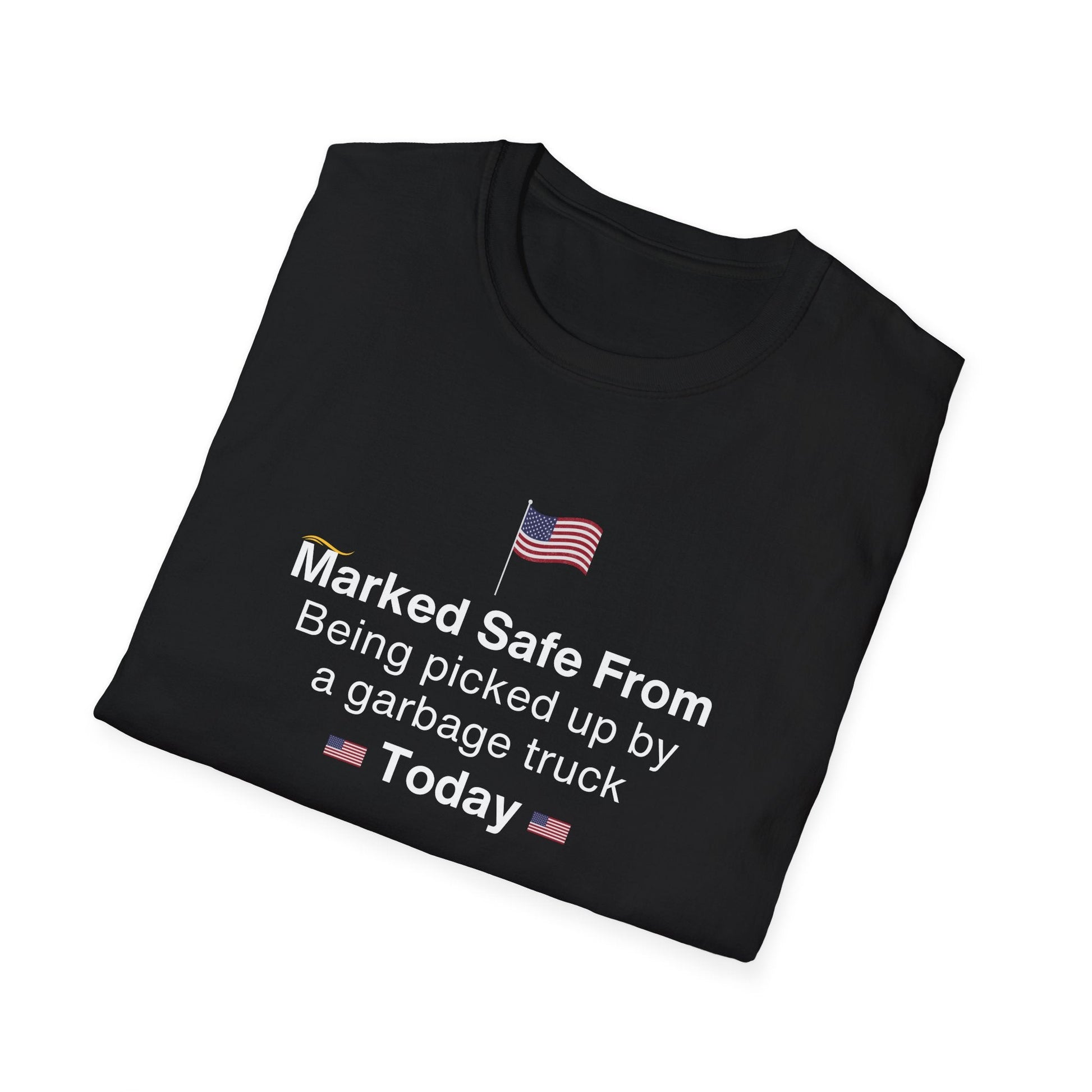 Marked Safe From Being Picked Up By A Garbage Truck Today Patriotic T-Shirt - PatriotDepot.com