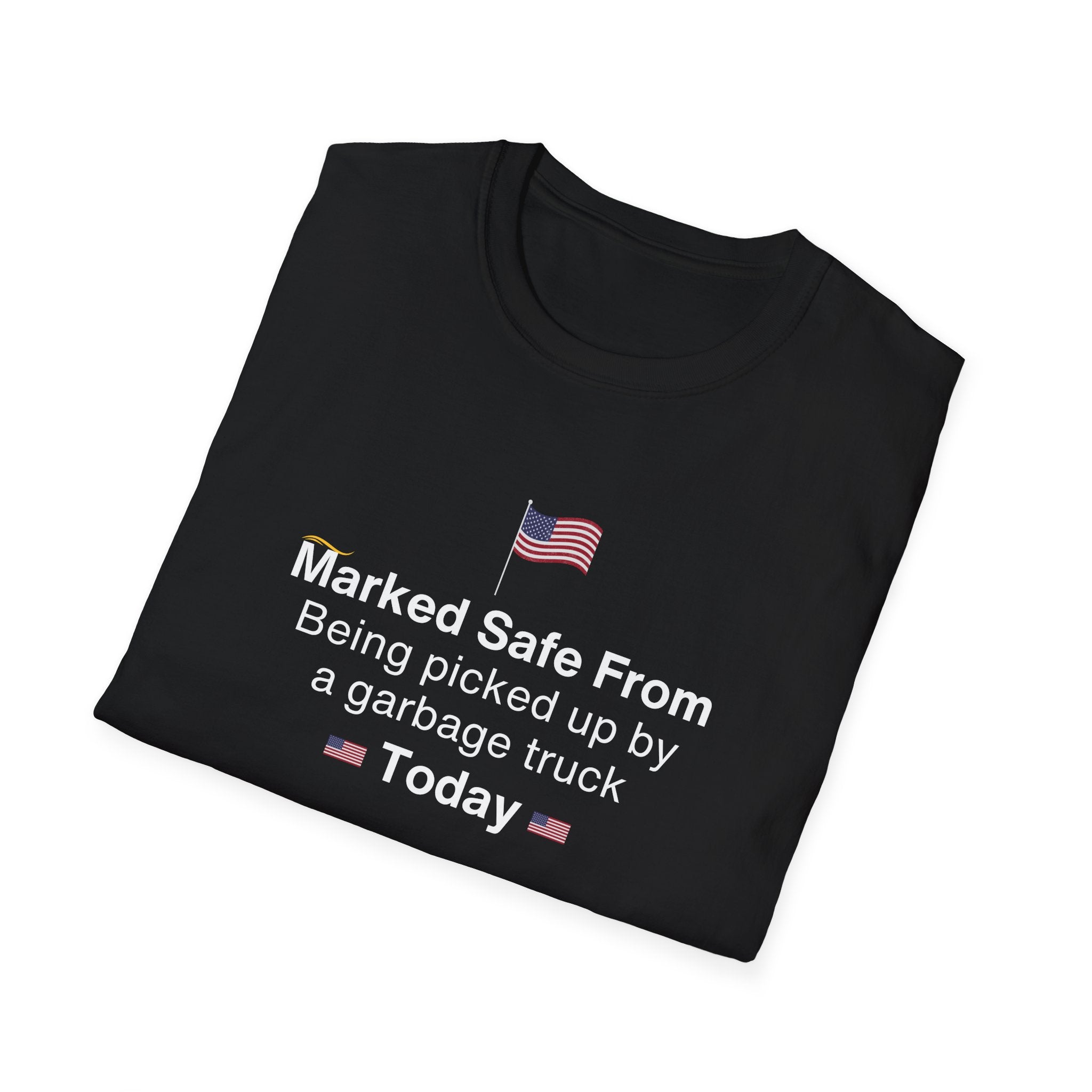 Marked Safe From Being Picked Up By A Garbage Truck Today Patriotic T-Shirt - PatriotDepot.com
