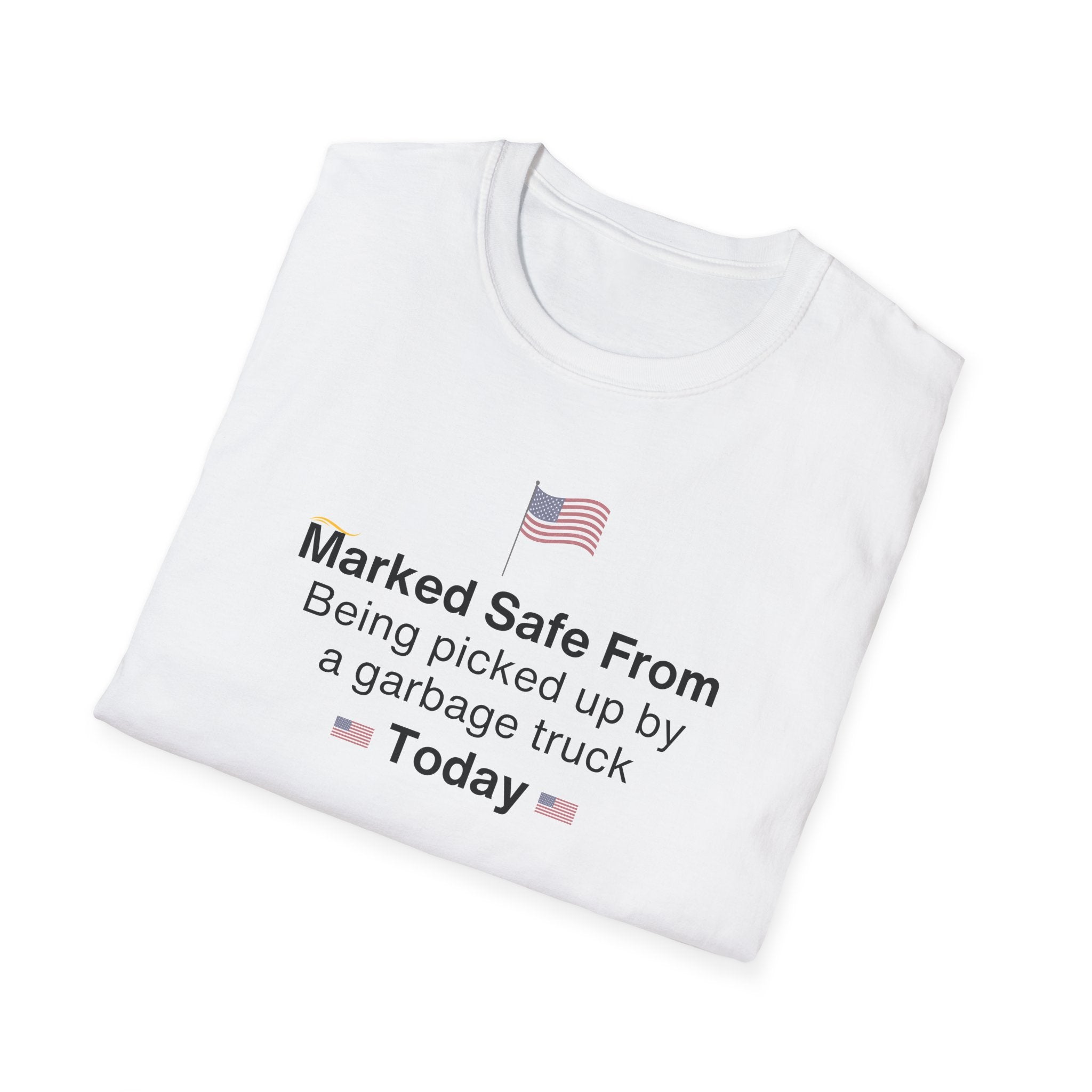 Marked Safe From Being Picked Up By A Garbage Truck Today Patriotic T-Shirt - PatriotDepot.com