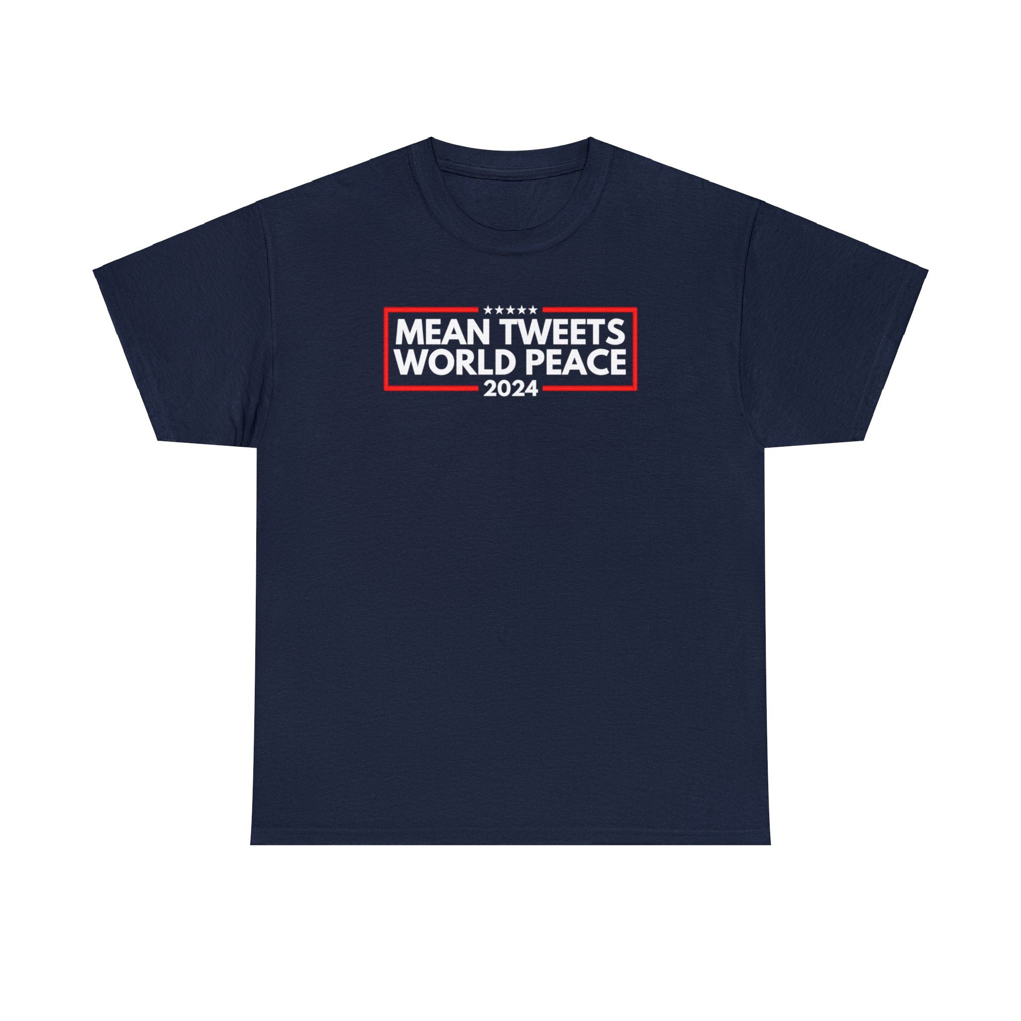 Mean Tweets World Peace 2024 T-Shirt - PatriotDepot.com