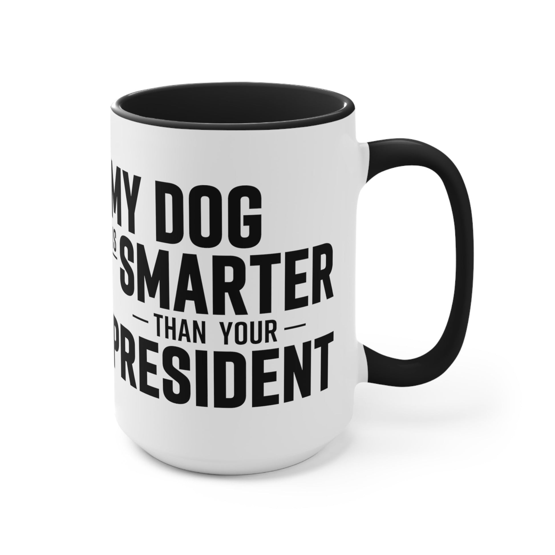 My Dog Is Smarter Than Your President Mug (2 sizes, 3 colors) - PatriotDepot.com