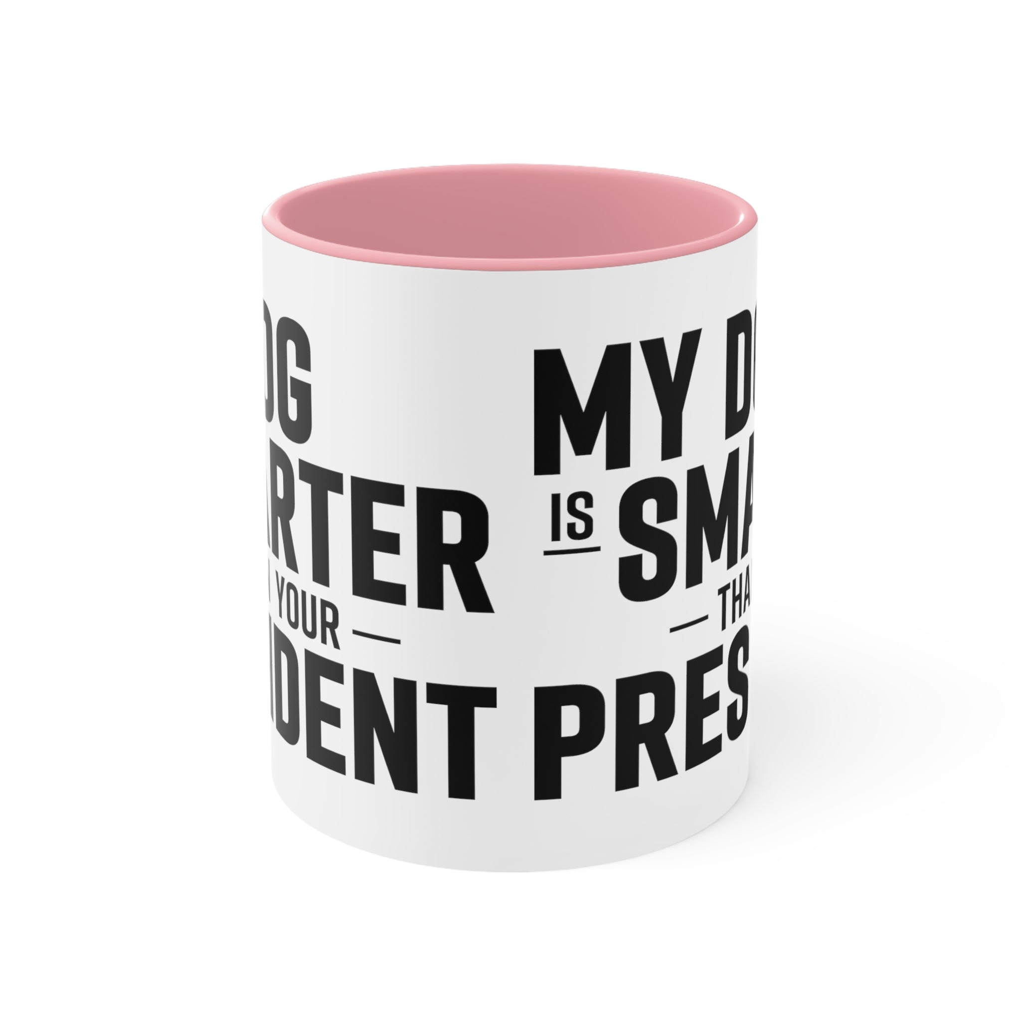 My Dog Is Smarter Than Your President Mug (2 sizes, 3 colors) - PatriotDepot.com