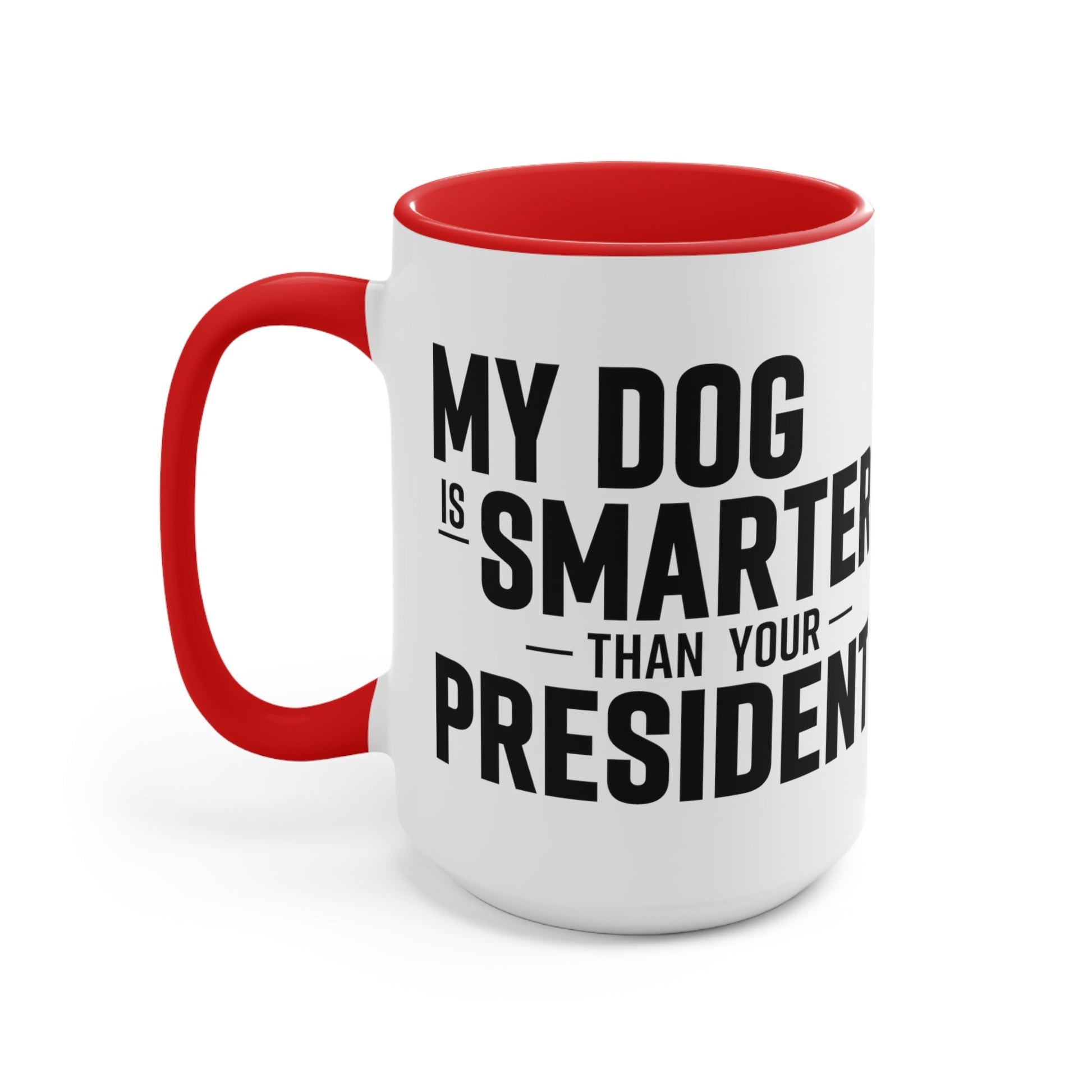 My Dog Is Smarter Than Your President Mug (2 sizes, 3 colors) - PatriotDepot.com